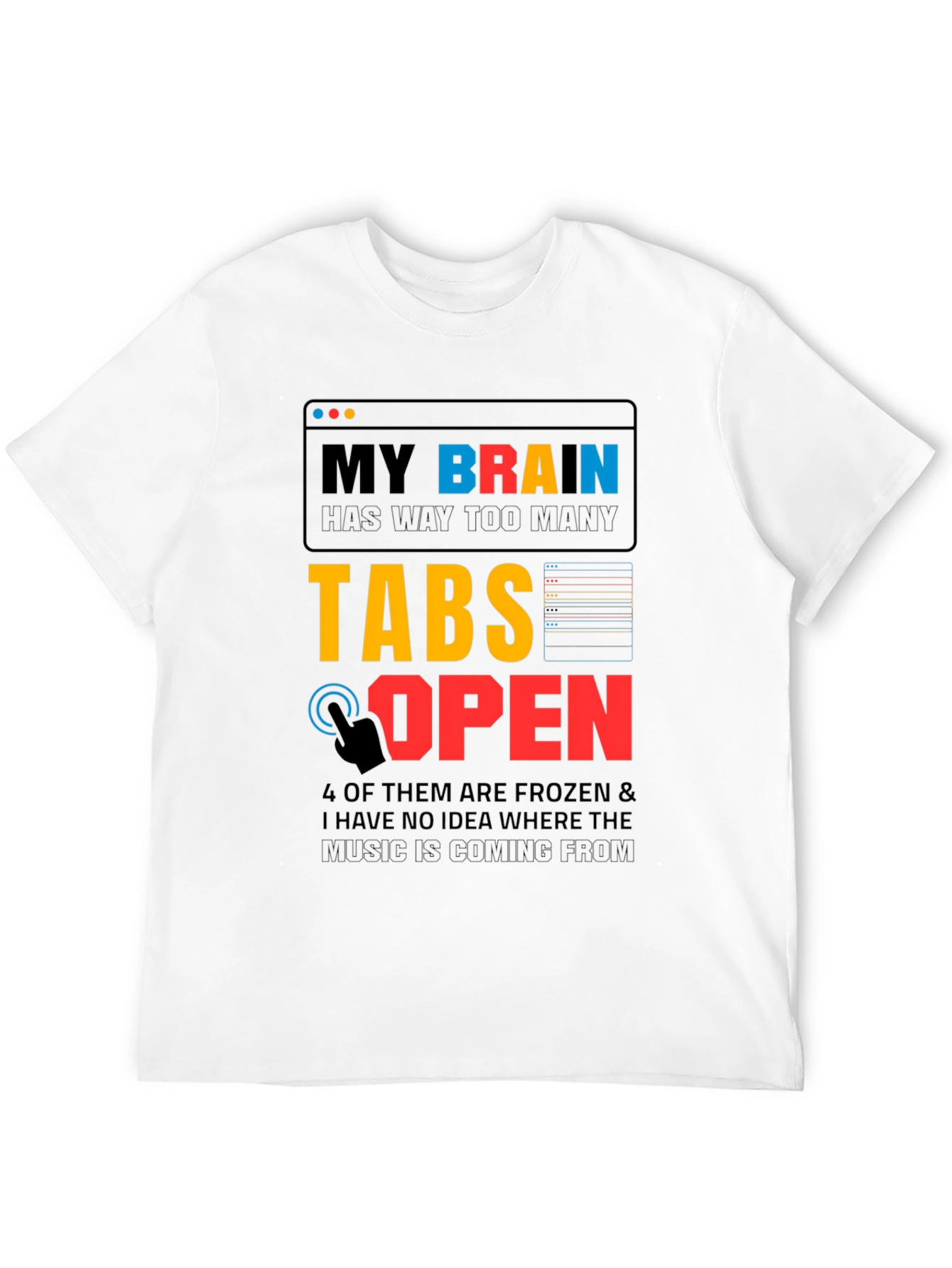 My Brain Has Too Many Tabs Open T-Shirt