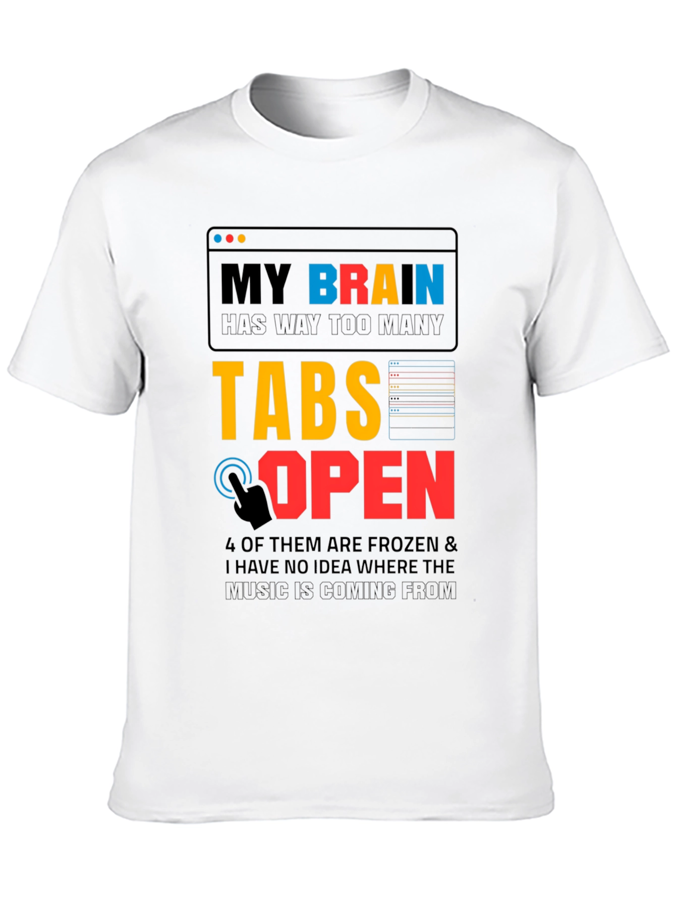 My Brain Has Too Many Tabs Open T-Shirt