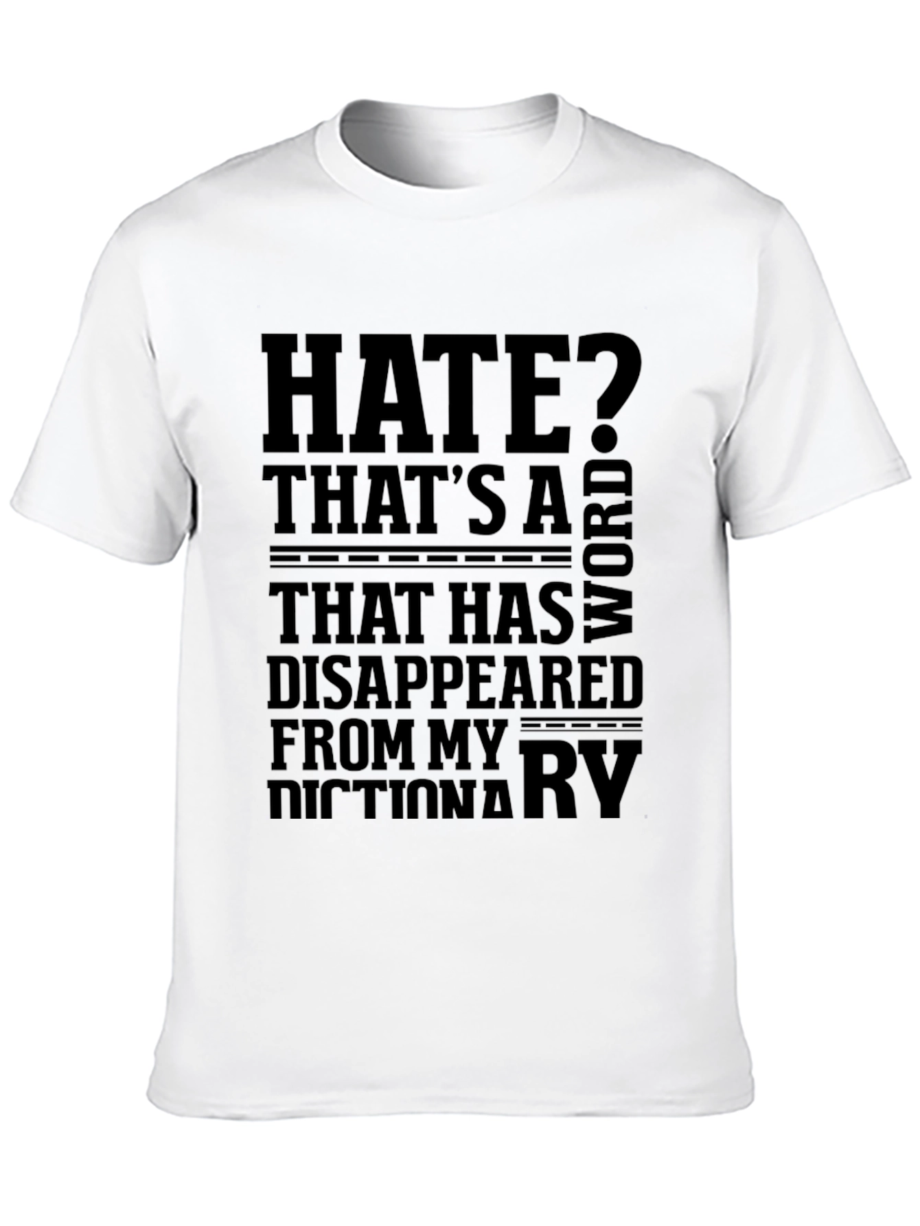 Humorous Graphic Tee: Hate? Thats a Word...