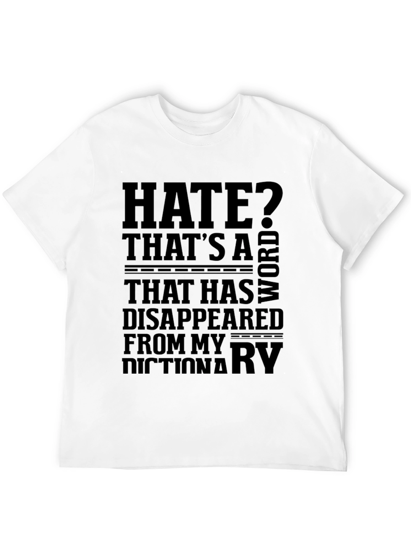 Humorous Graphic Tee: Hate? Thats a Word...