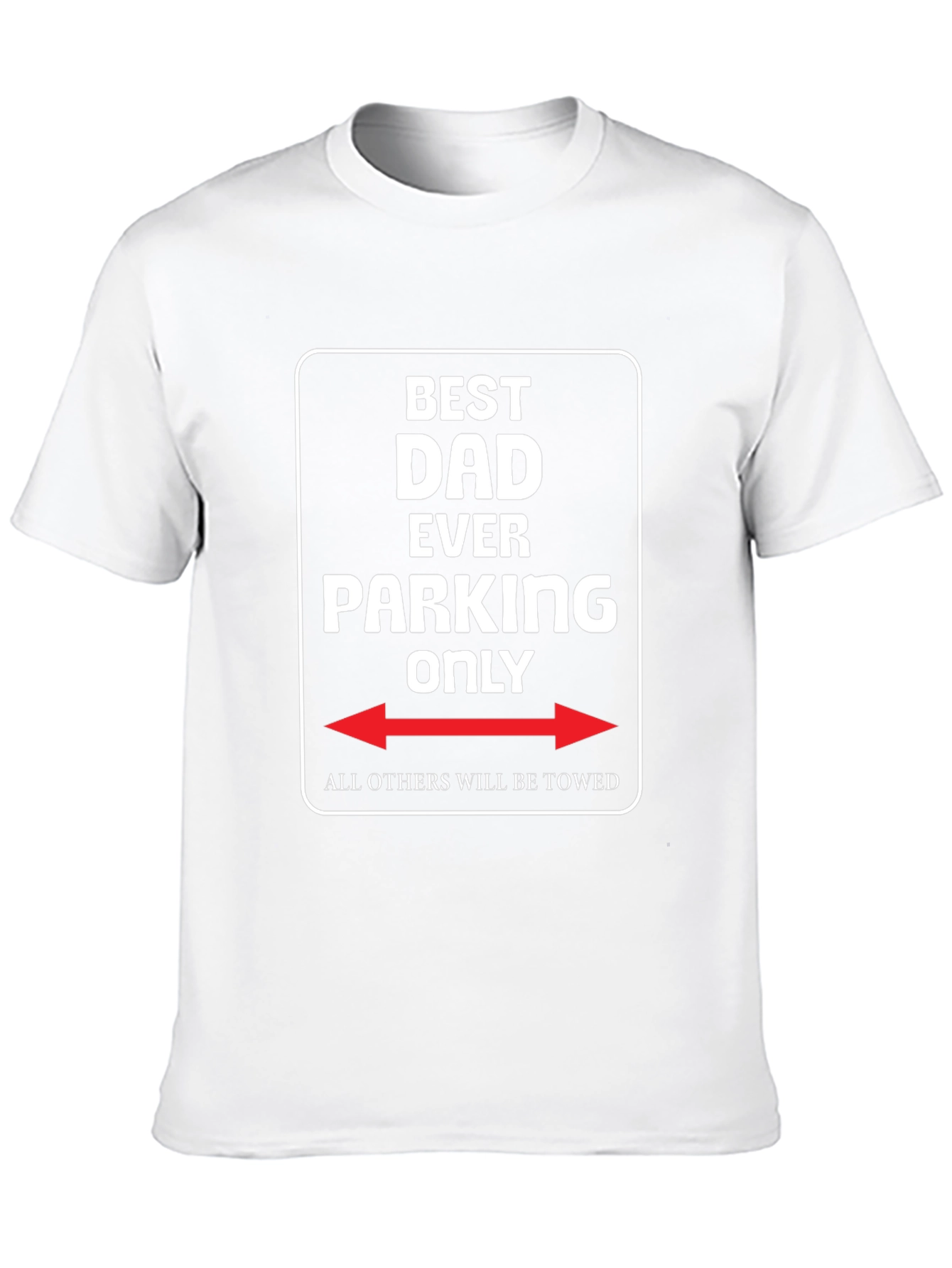 Best Dad Ever Parking Only Novelty T-Shirt