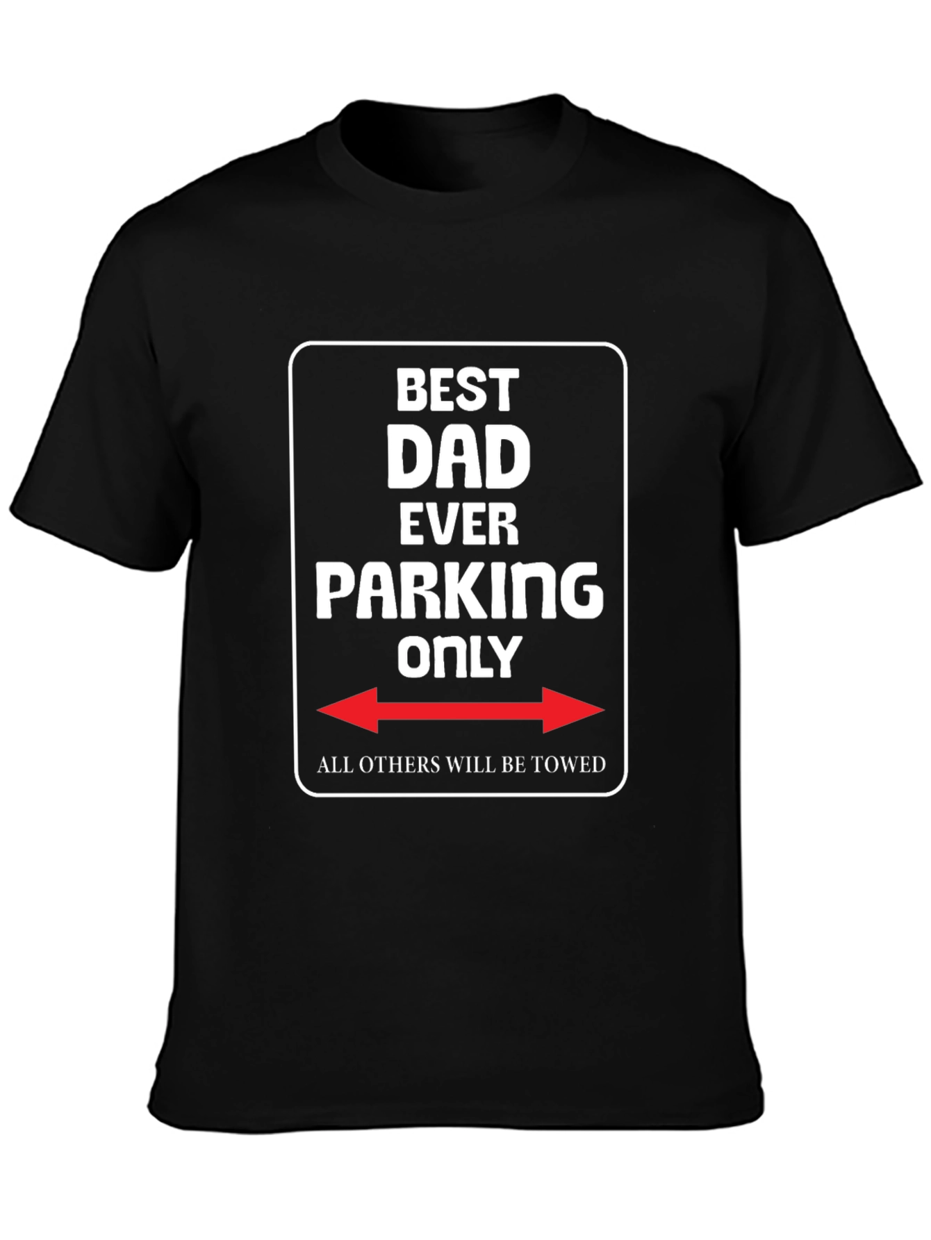 Best Dad Ever Parking Only Novelty T-Shirt