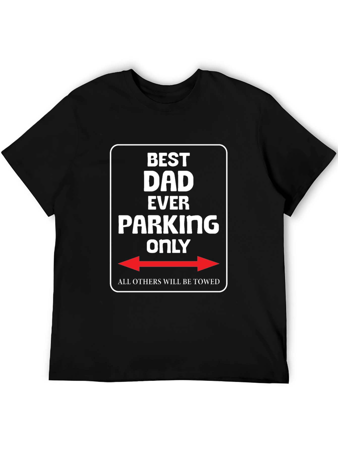Best Dad Ever Parking Only Novelty T-Shirt