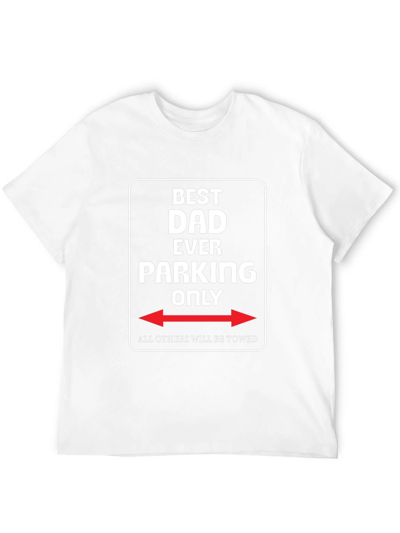 Best Dad Ever Parking Only Novelty T-Shirt
