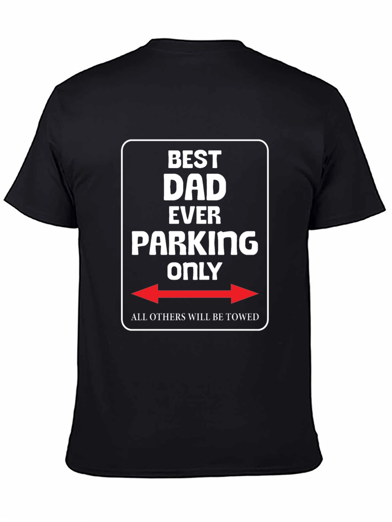 Best Dad Ever Parking Only Novelty T-Shirt