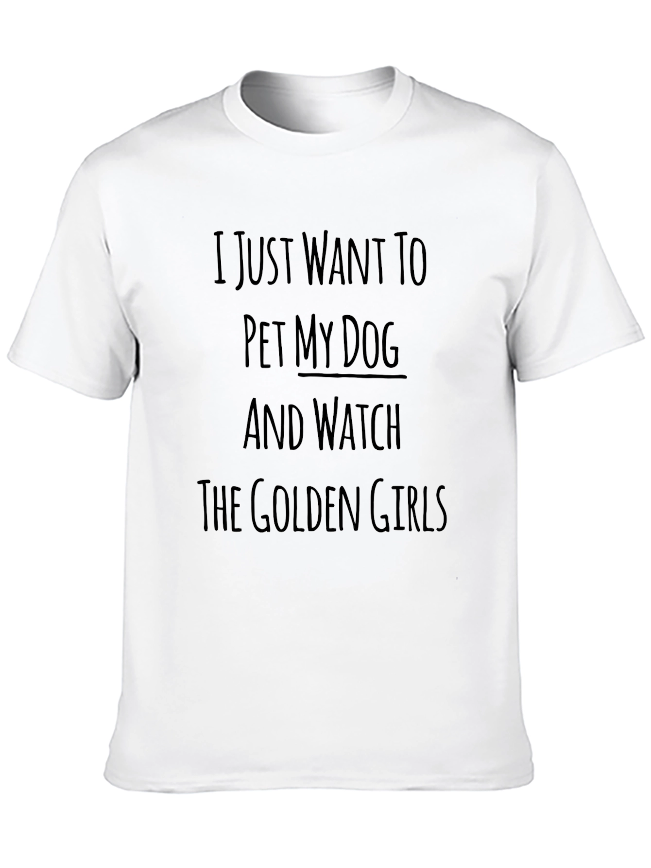 Pet My Dog & Watch Golden Girls T-Shirt