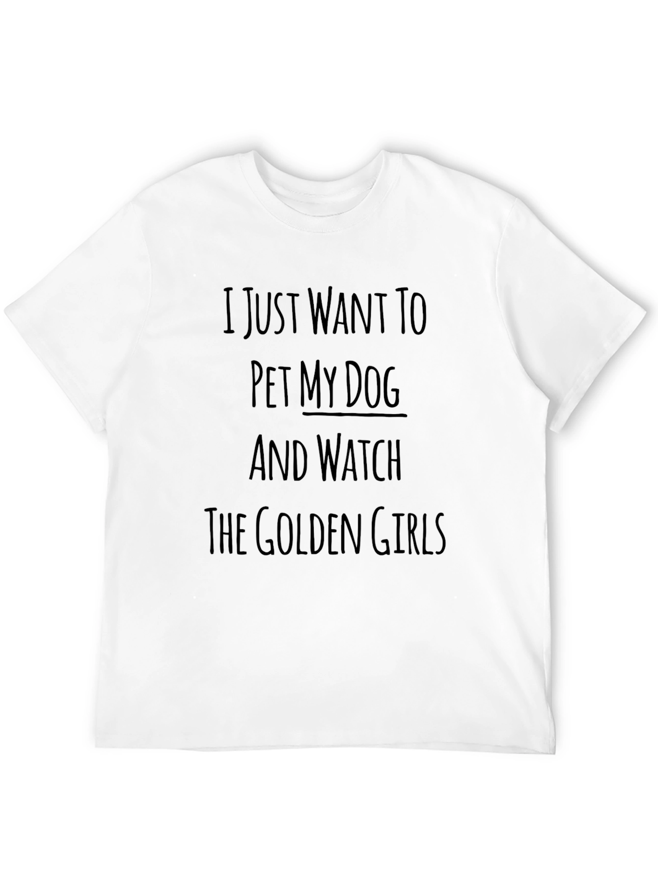 Pet My Dog & Watch Golden Girls T-Shirt