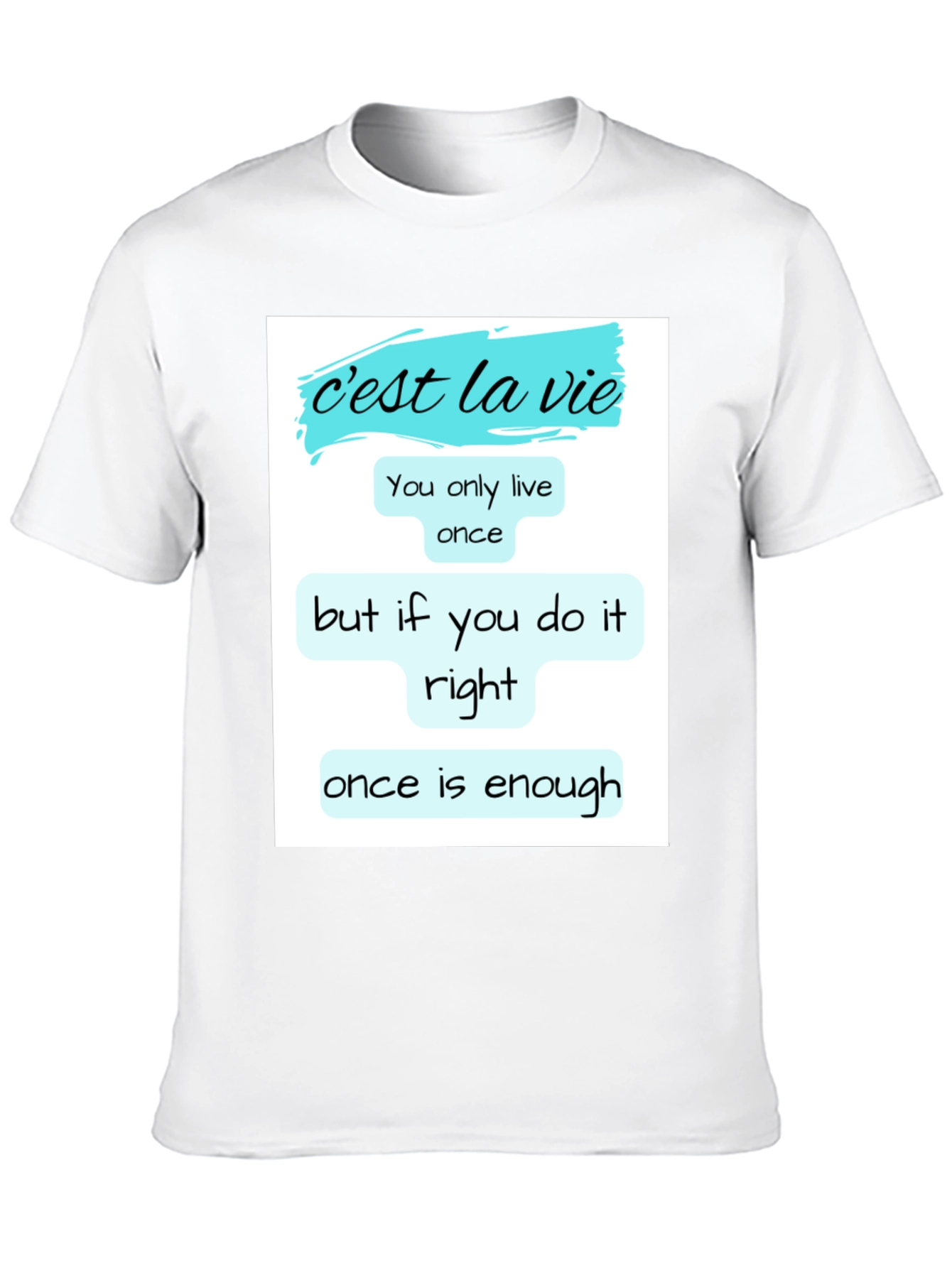 Cest la Vie T-Shirt: Live Life Right!