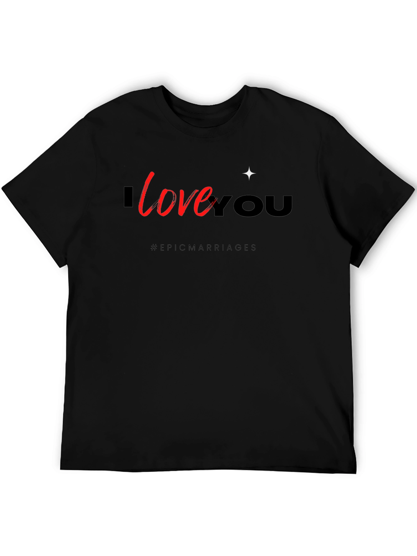 I Love You Graphic Tee - Epic Marriages T-Shirt