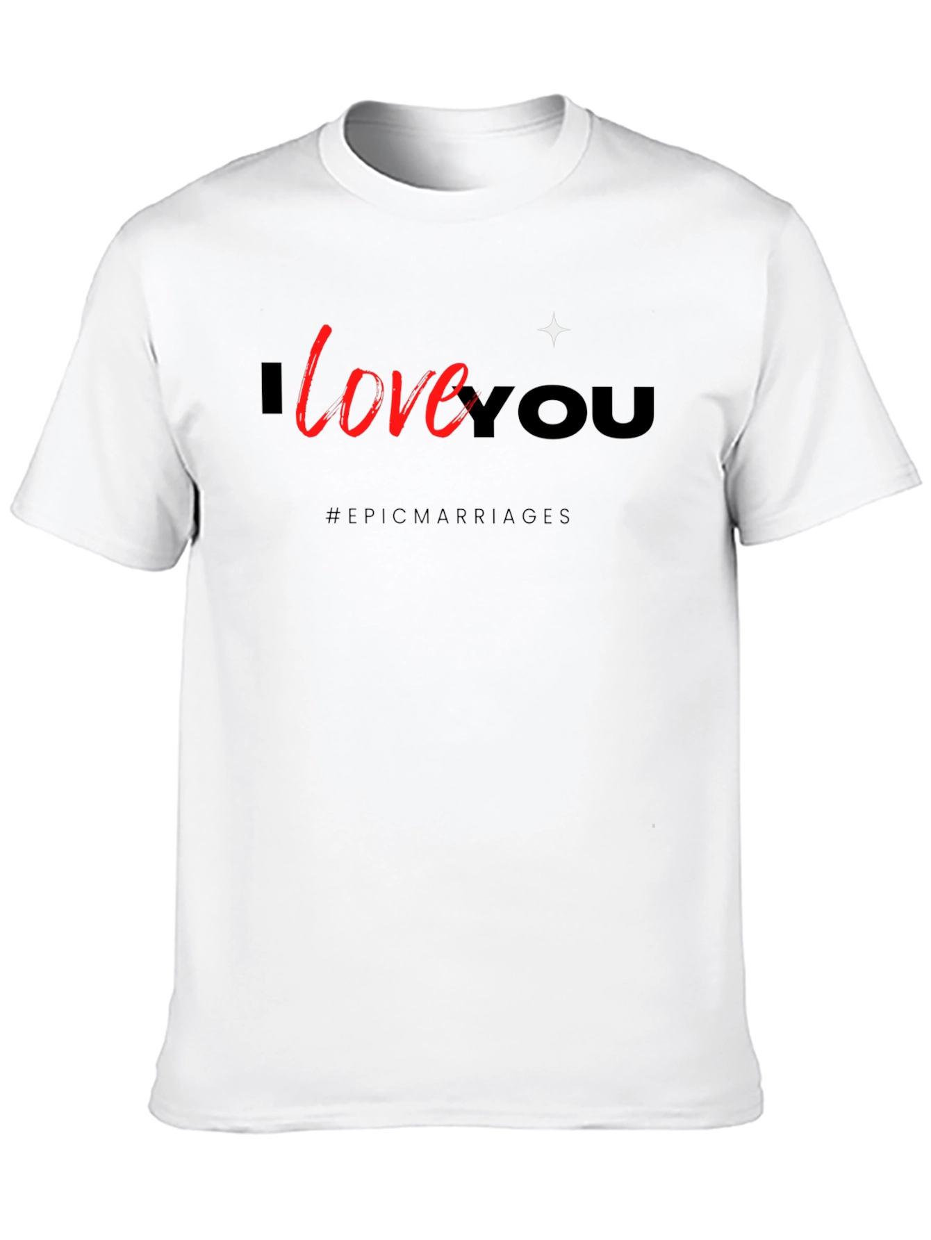 I Love You Graphic Tee - Epic Marriages T-Shirt