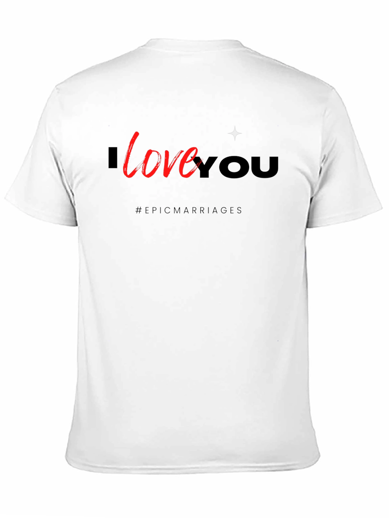 I Love You Graphic Tee - Epic Marriages T-Shirt
