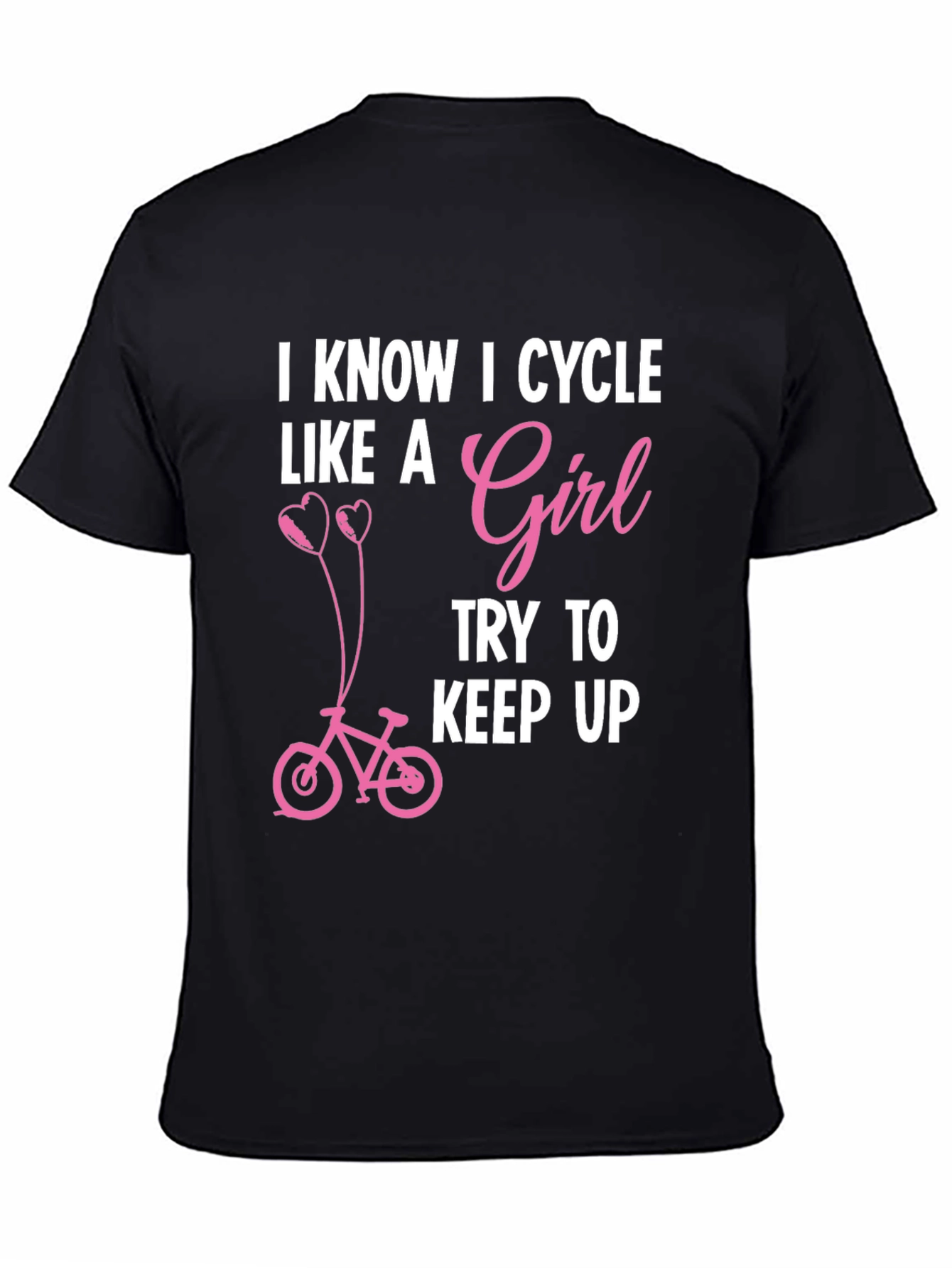 I Know I Cycle Like A Girl T-Shirt