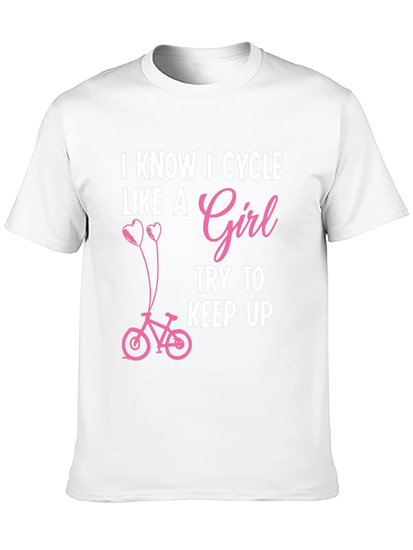 I Know I Cycle Like A Girl T-Shirt