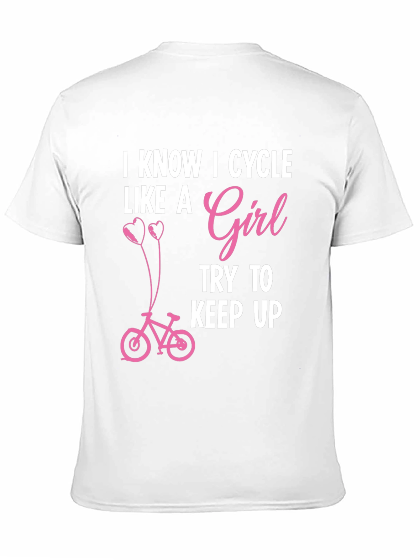 I Know I Cycle Like A Girl T-Shirt