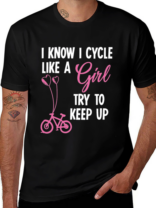 I Know I Cycle Like A Girl T-Shirt