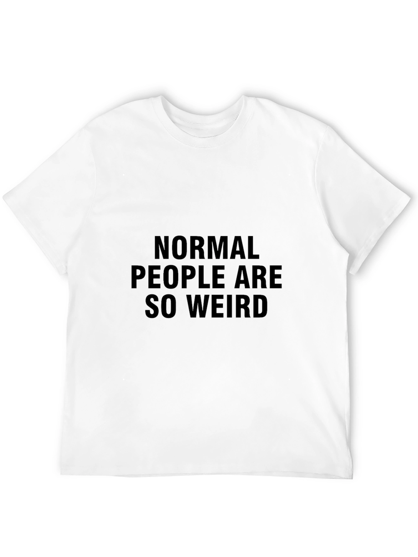 Normal People Are So Weird Funny Graphic Tee