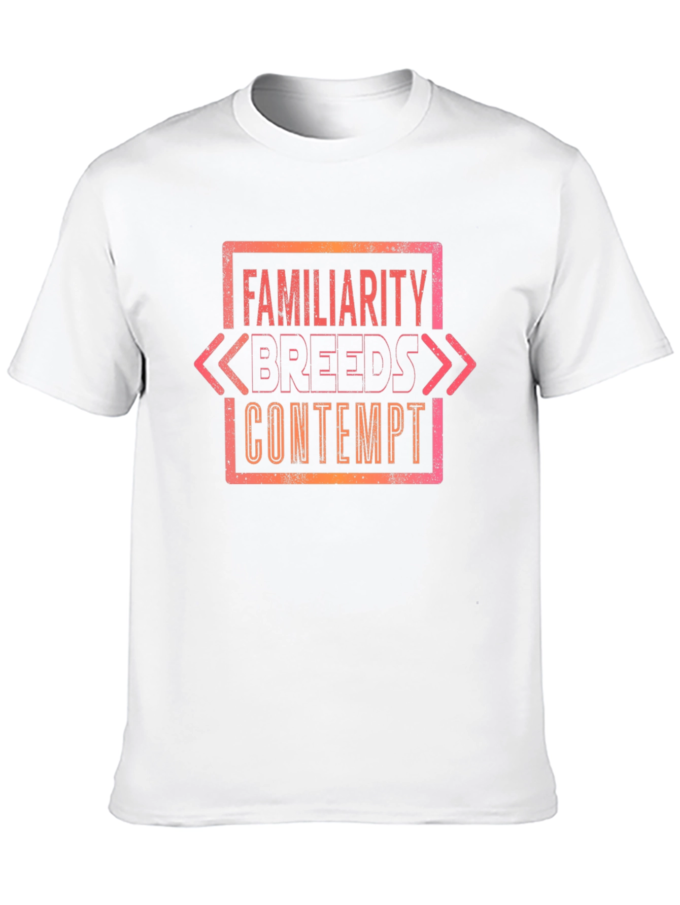 Familiarity Breeds Contempt Graphic Tee