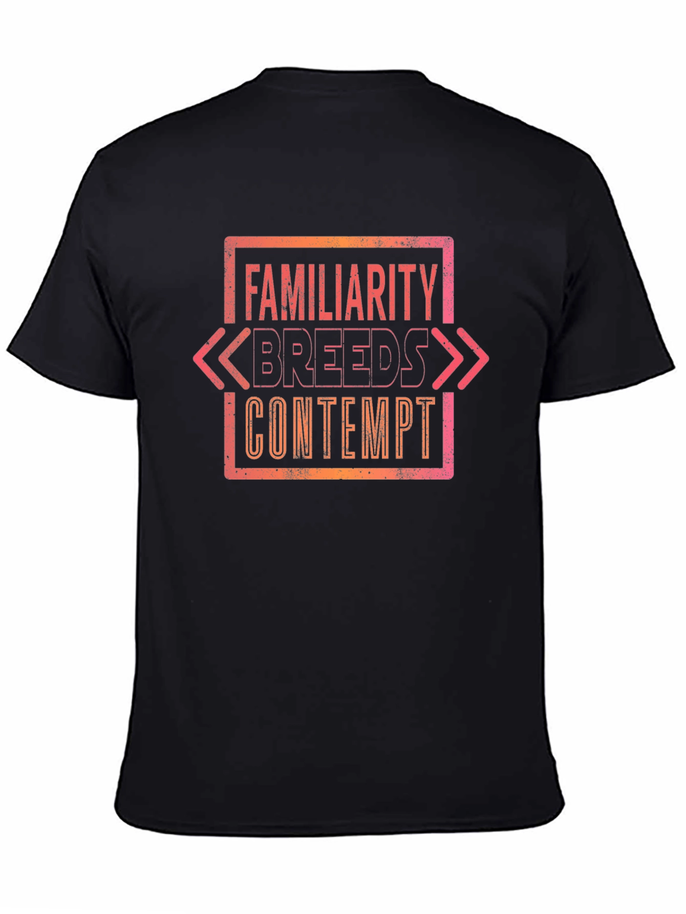 Familiarity Breeds Contempt Graphic Tee