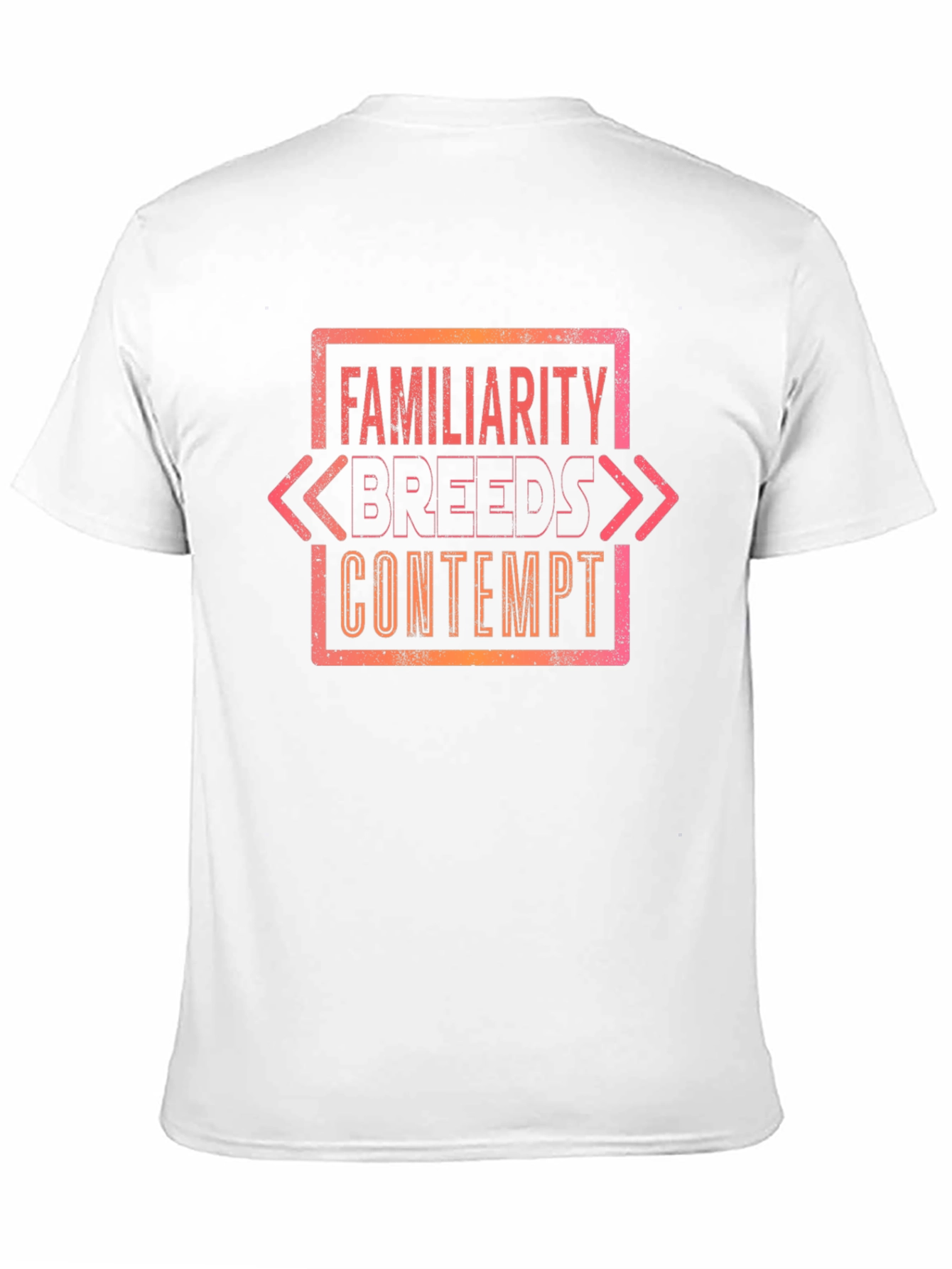 Familiarity Breeds Contempt Graphic Tee
