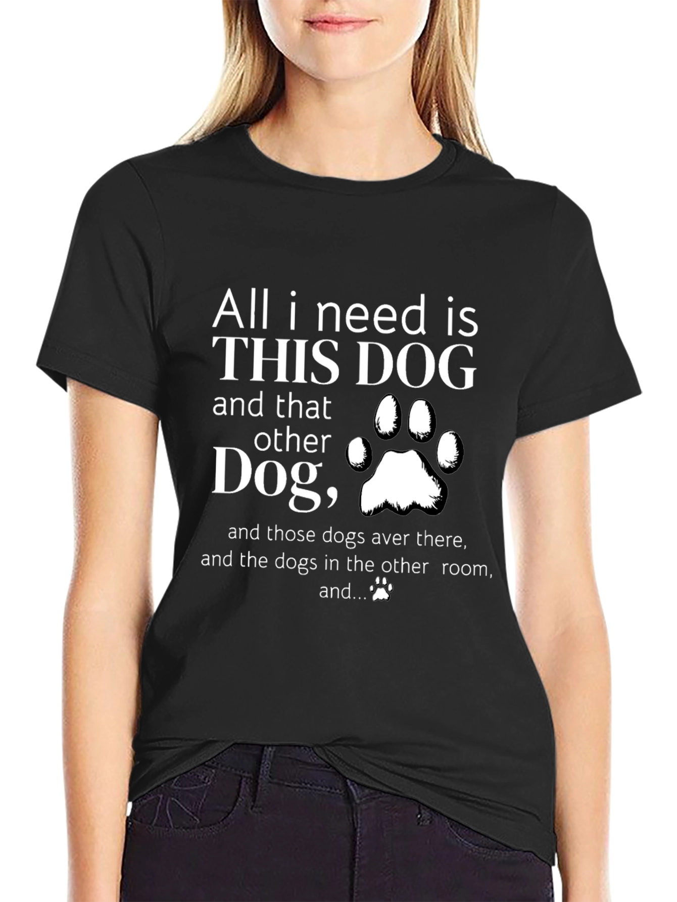 All I Need is Dogs T-Shirt