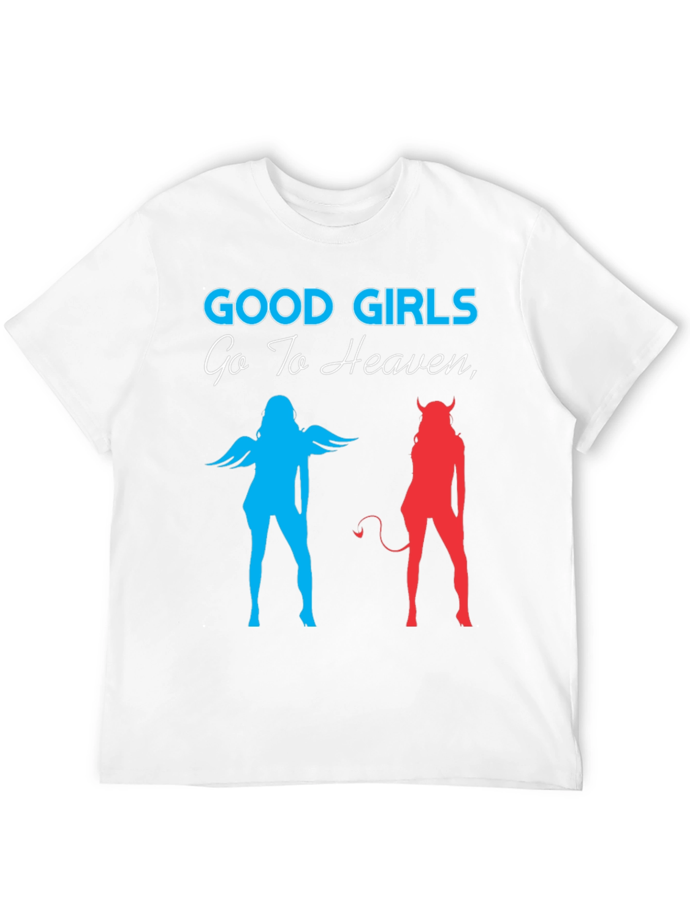 Good Girls Go To Heaven Graphic T-Shirt