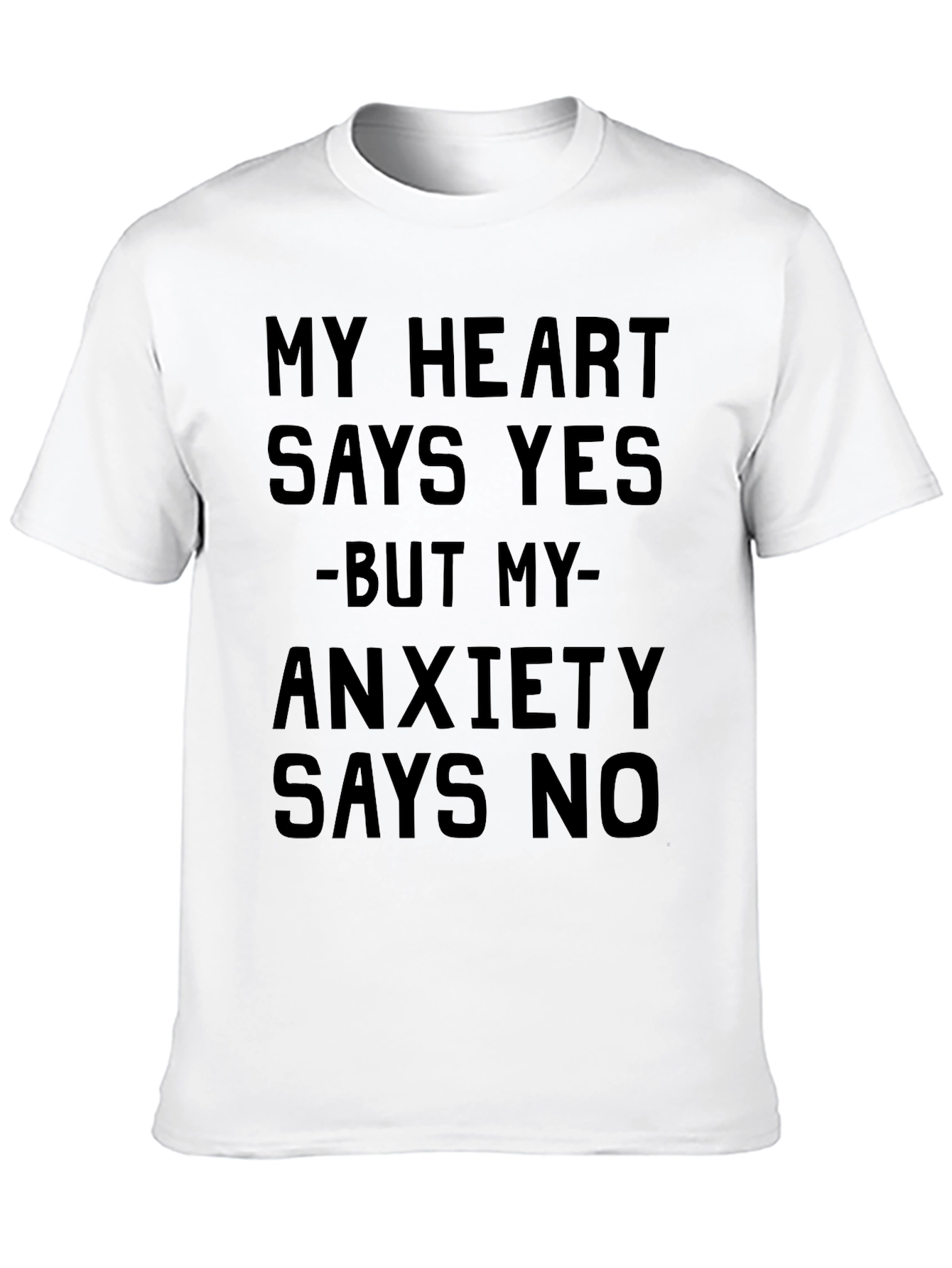 My Heart Says Yes T-Shirt - Anxiety Funny Tee