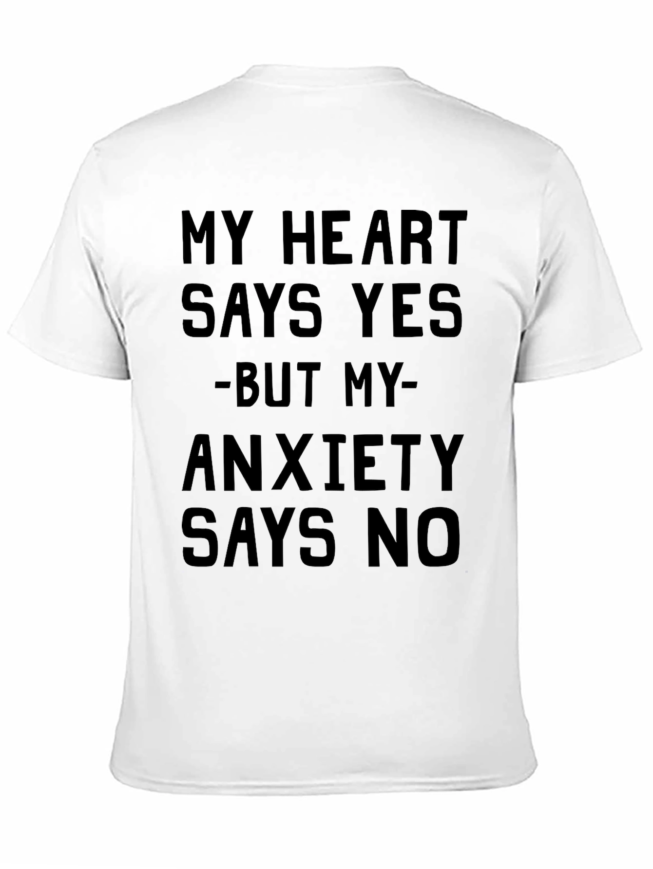 My Heart Says Yes T-Shirt - Anxiety Funny Tee