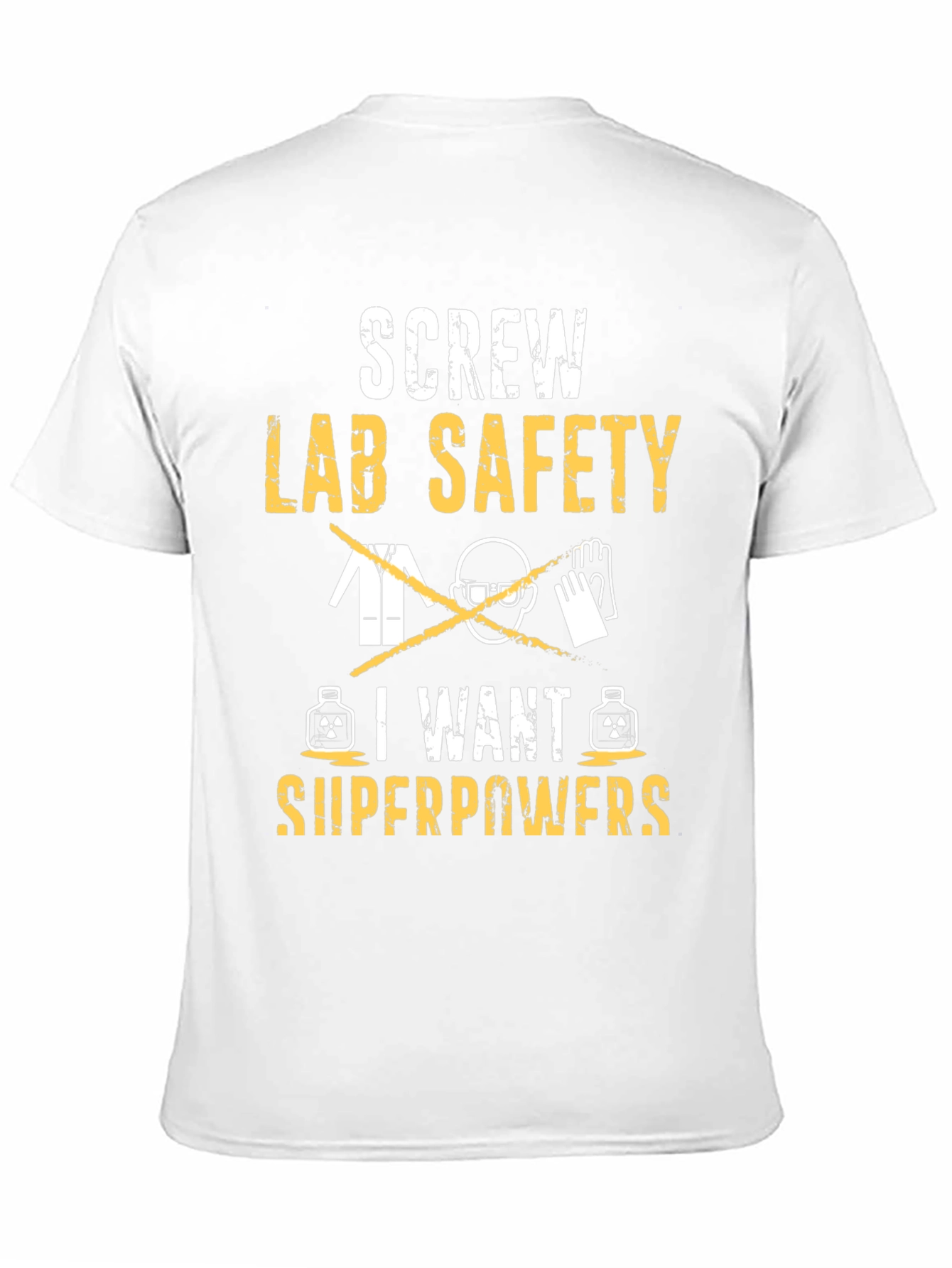 Screw Lab Safety I Want Superpowers T-Shirt