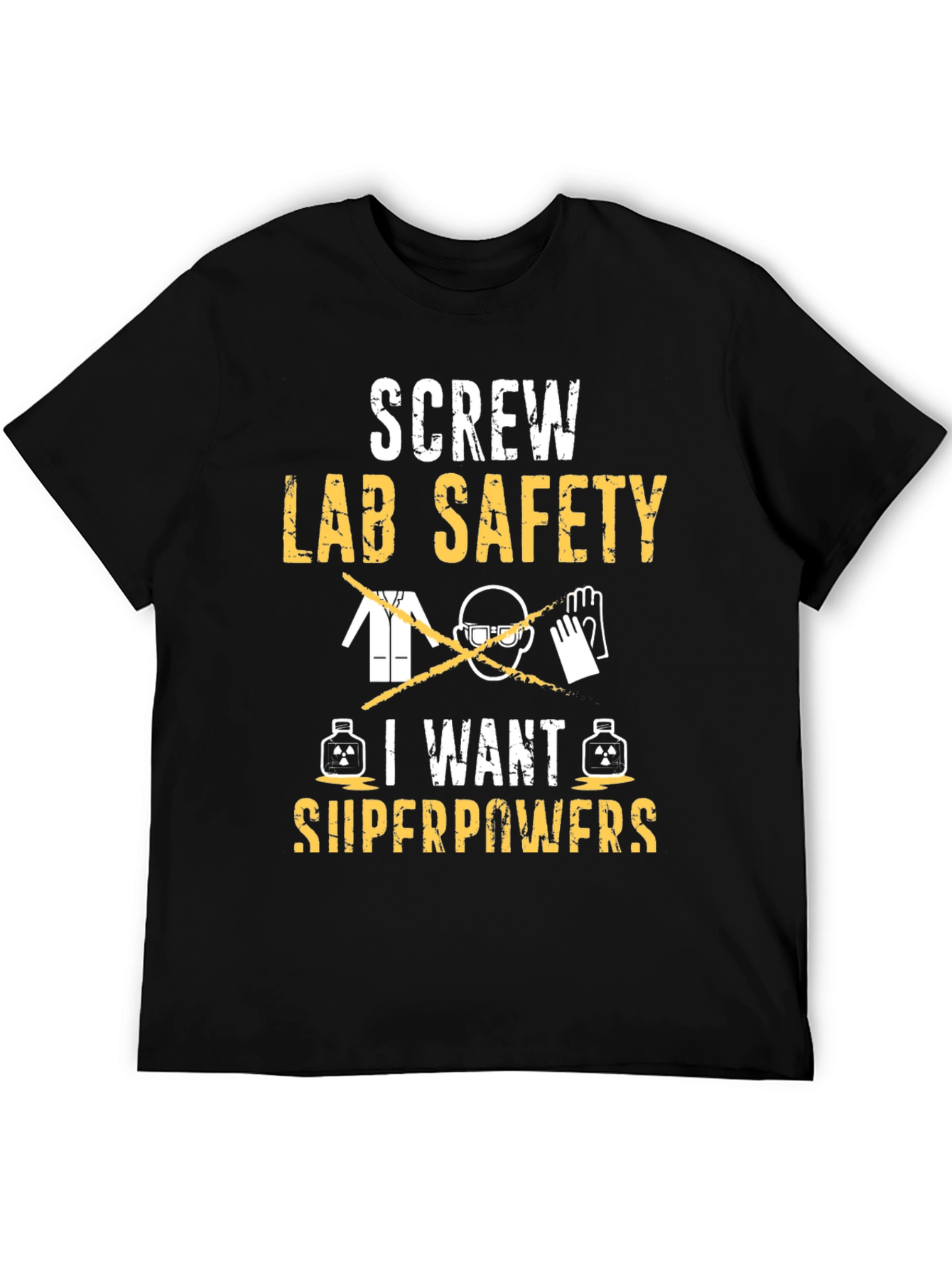 Screw Lab Safety I Want Superpowers T-Shirt