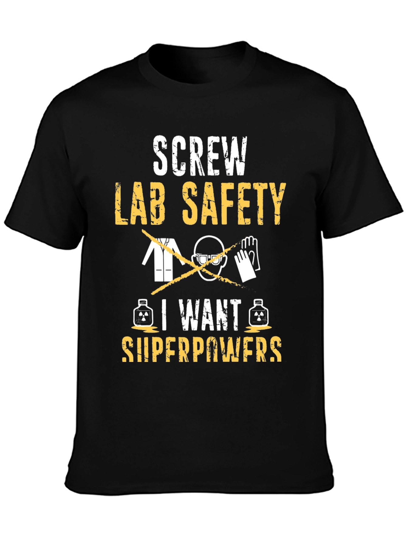 Screw Lab Safety I Want Superpowers T-Shirt