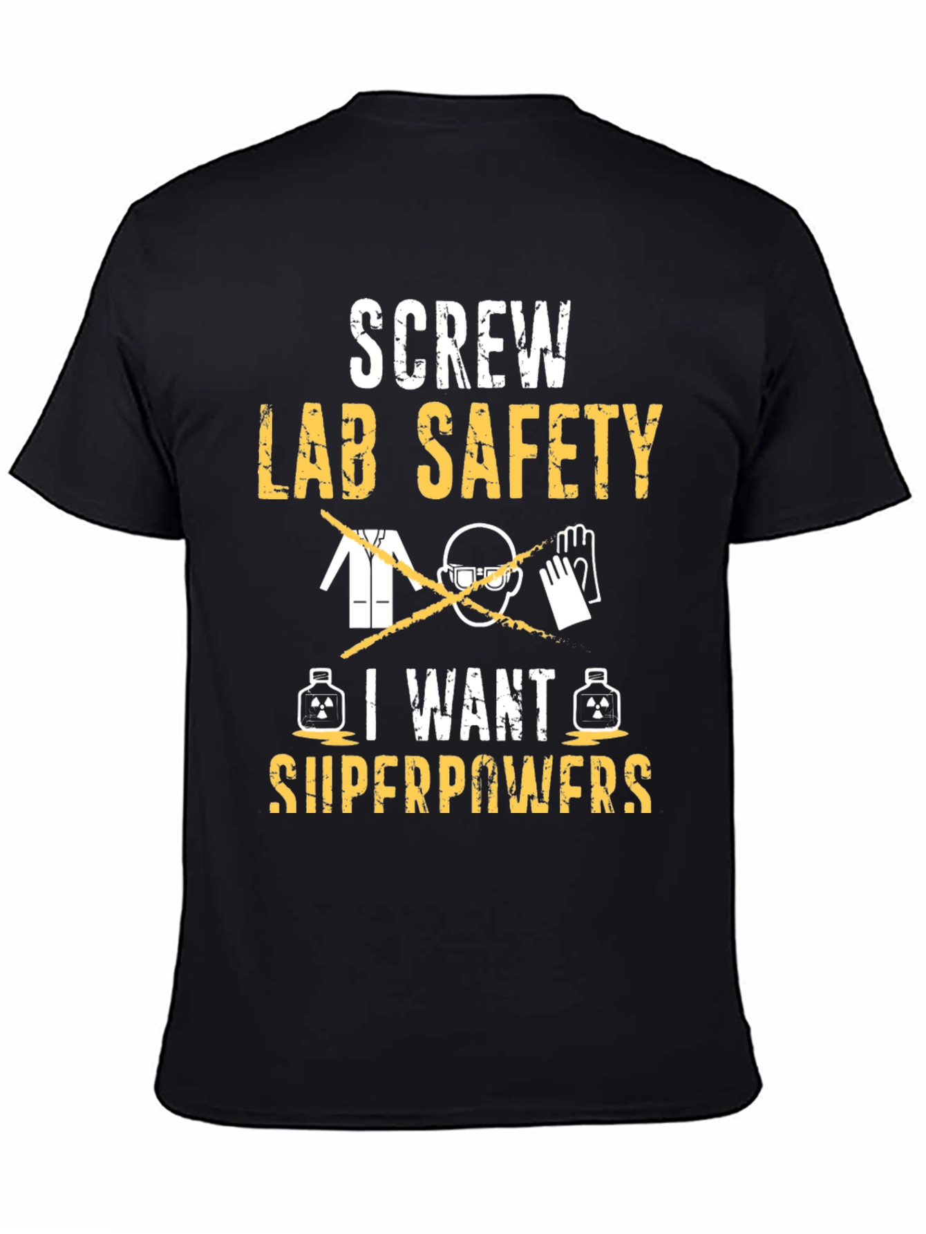 Screw Lab Safety I Want Superpowers T-Shirt