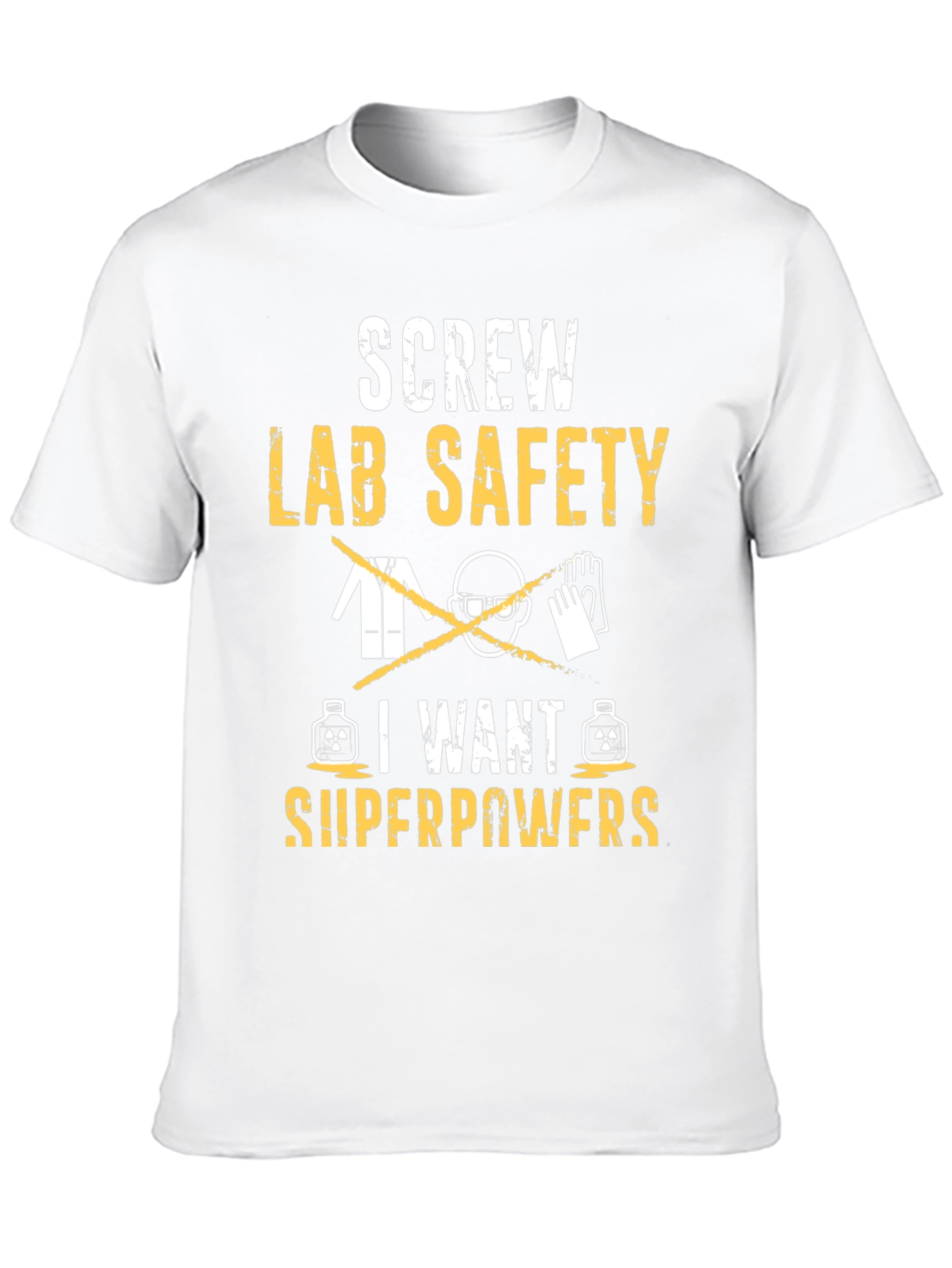 Screw Lab Safety I Want Superpowers T-Shirt