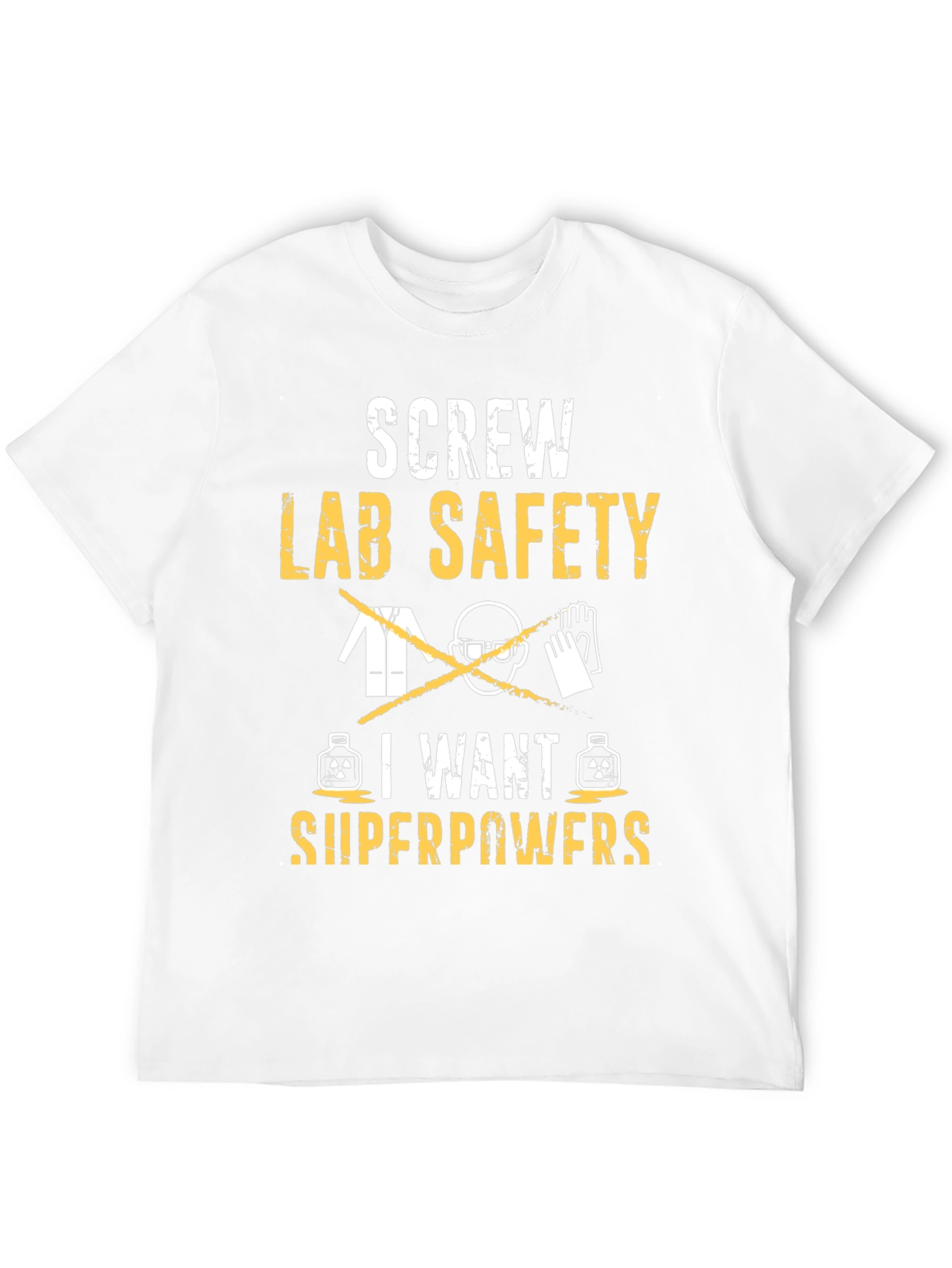 Screw Lab Safety I Want Superpowers T-Shirt