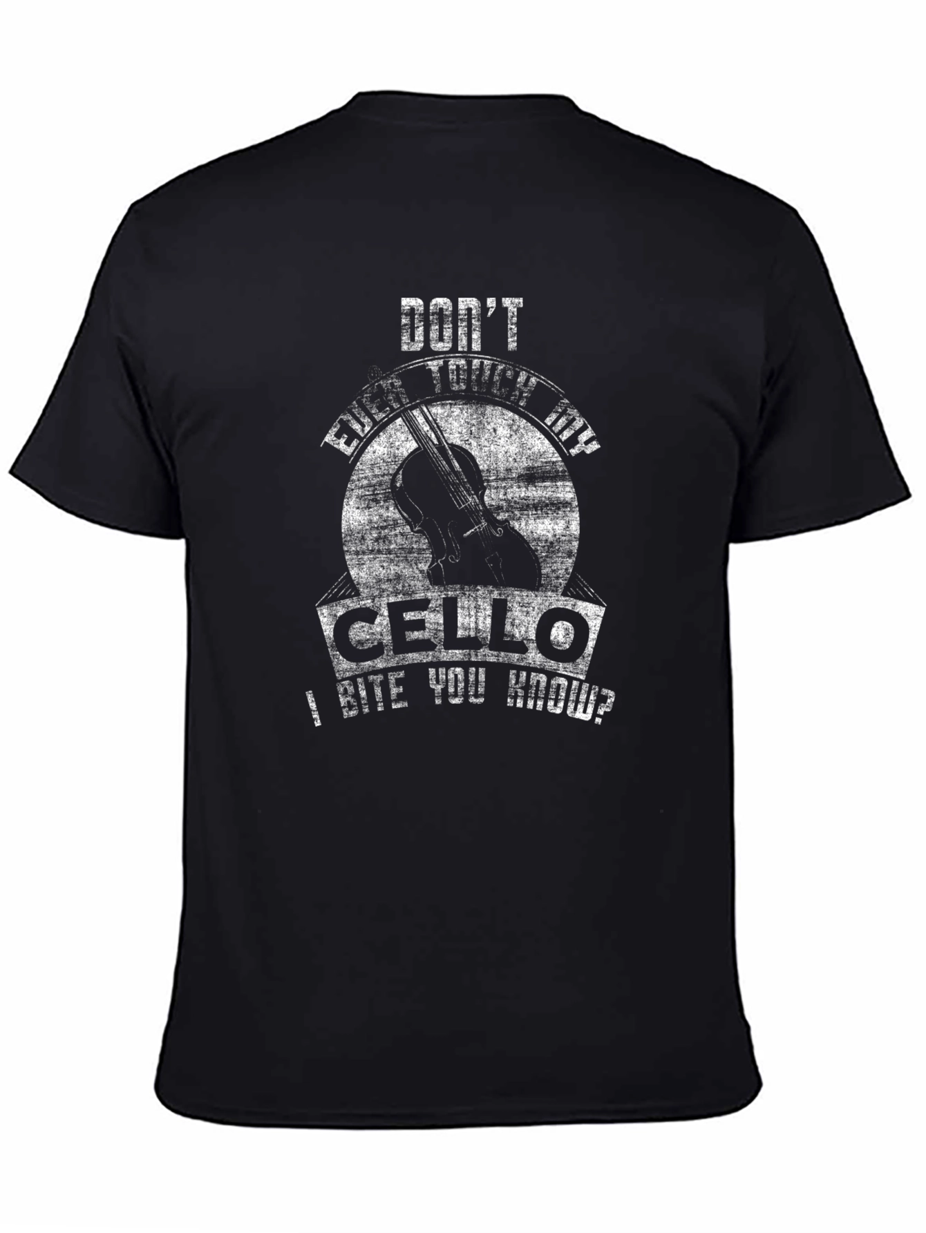 Dont Even Touch My Cello T-Shirt