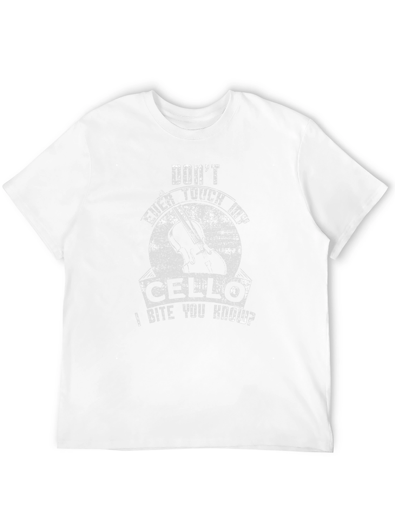 Dont Even Touch My Cello T-Shirt