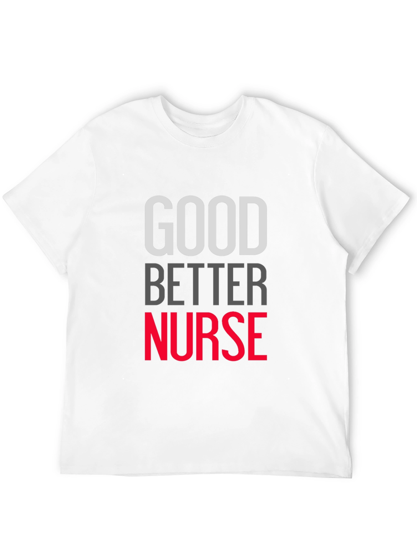 Good Better Nurse Graphic T-Shirt