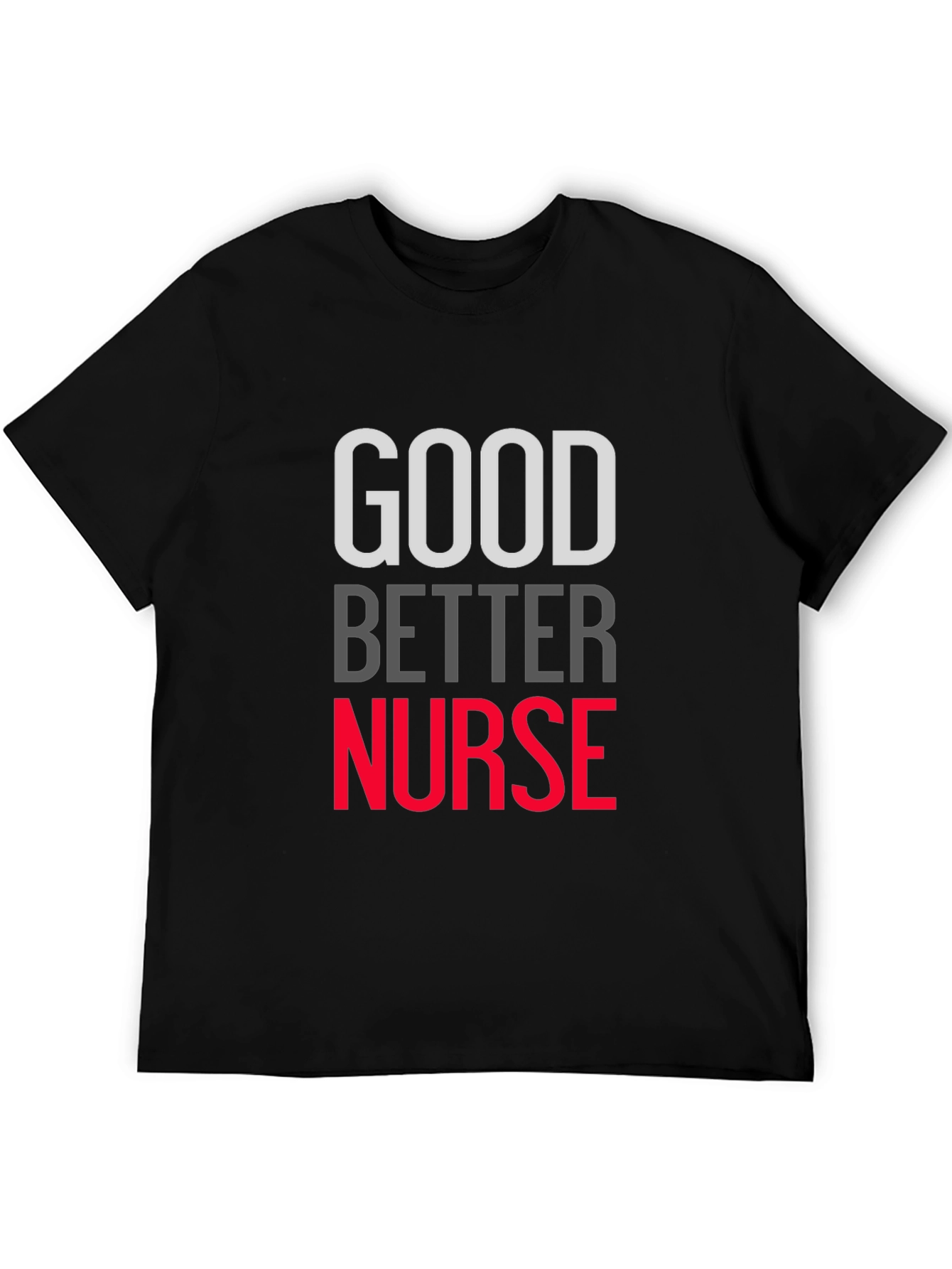 Good Better Nurse Graphic T-Shirt