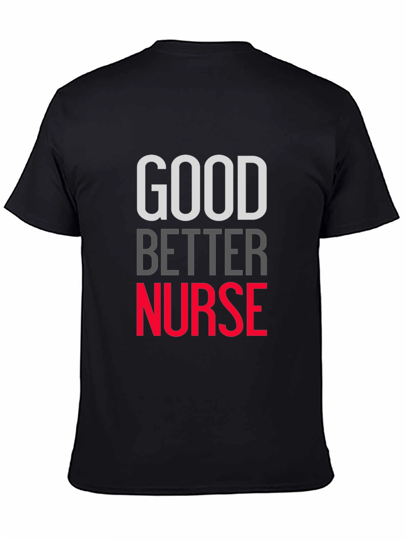 Good Better Nurse Graphic T-Shirt
