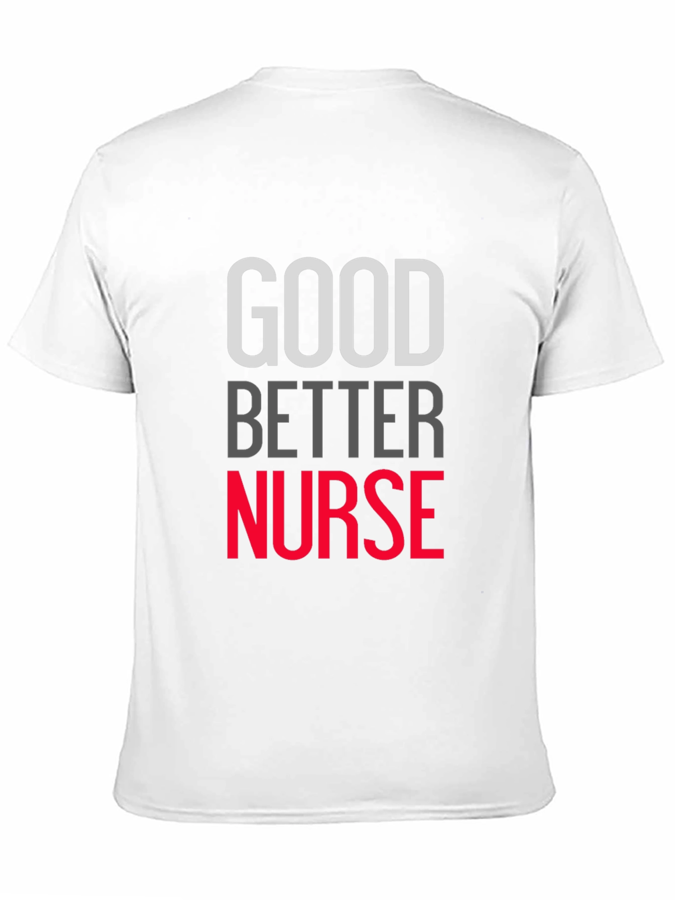 Good Better Nurse Graphic T-Shirt