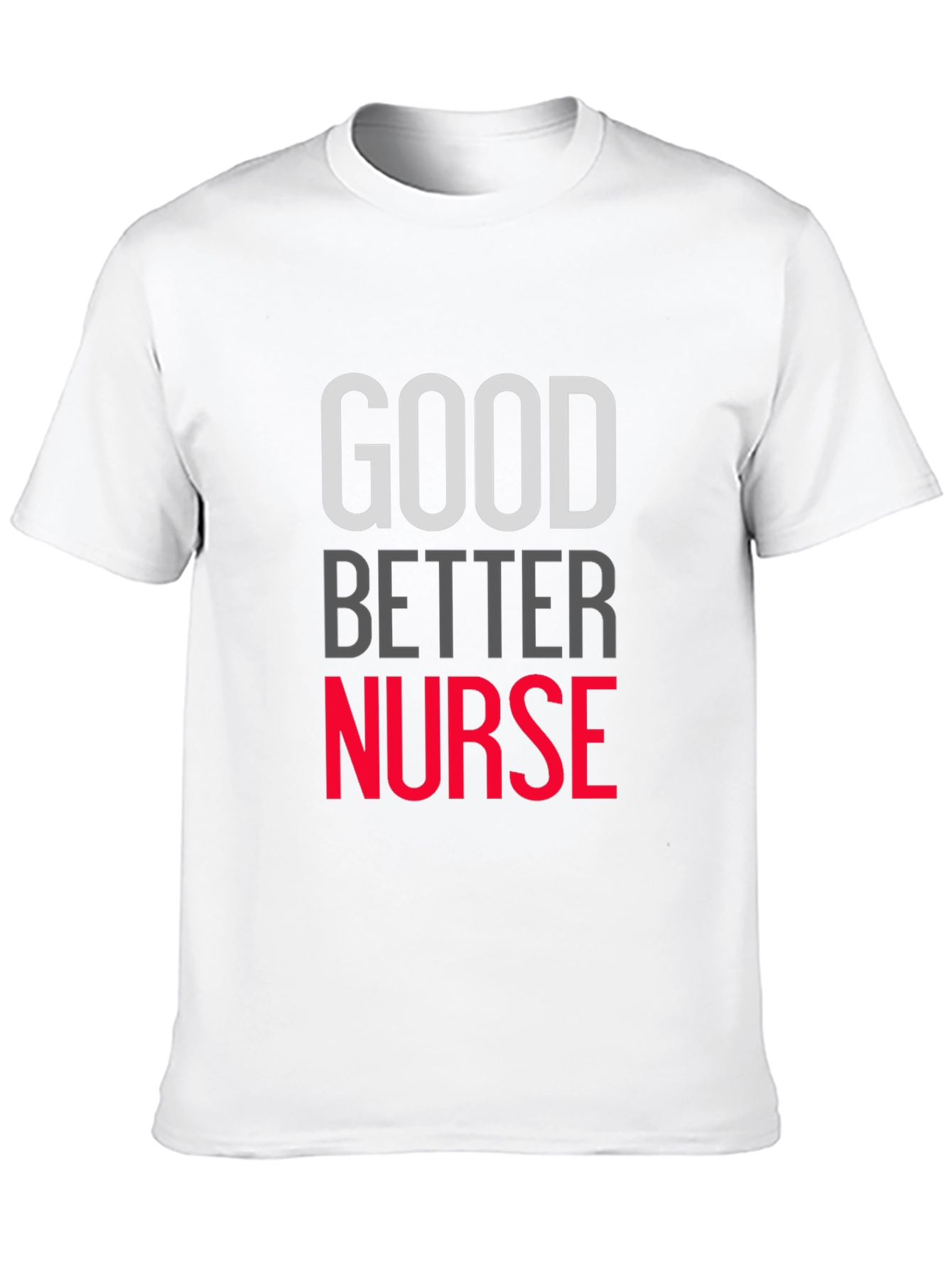 Good Better Nurse Graphic T-Shirt
