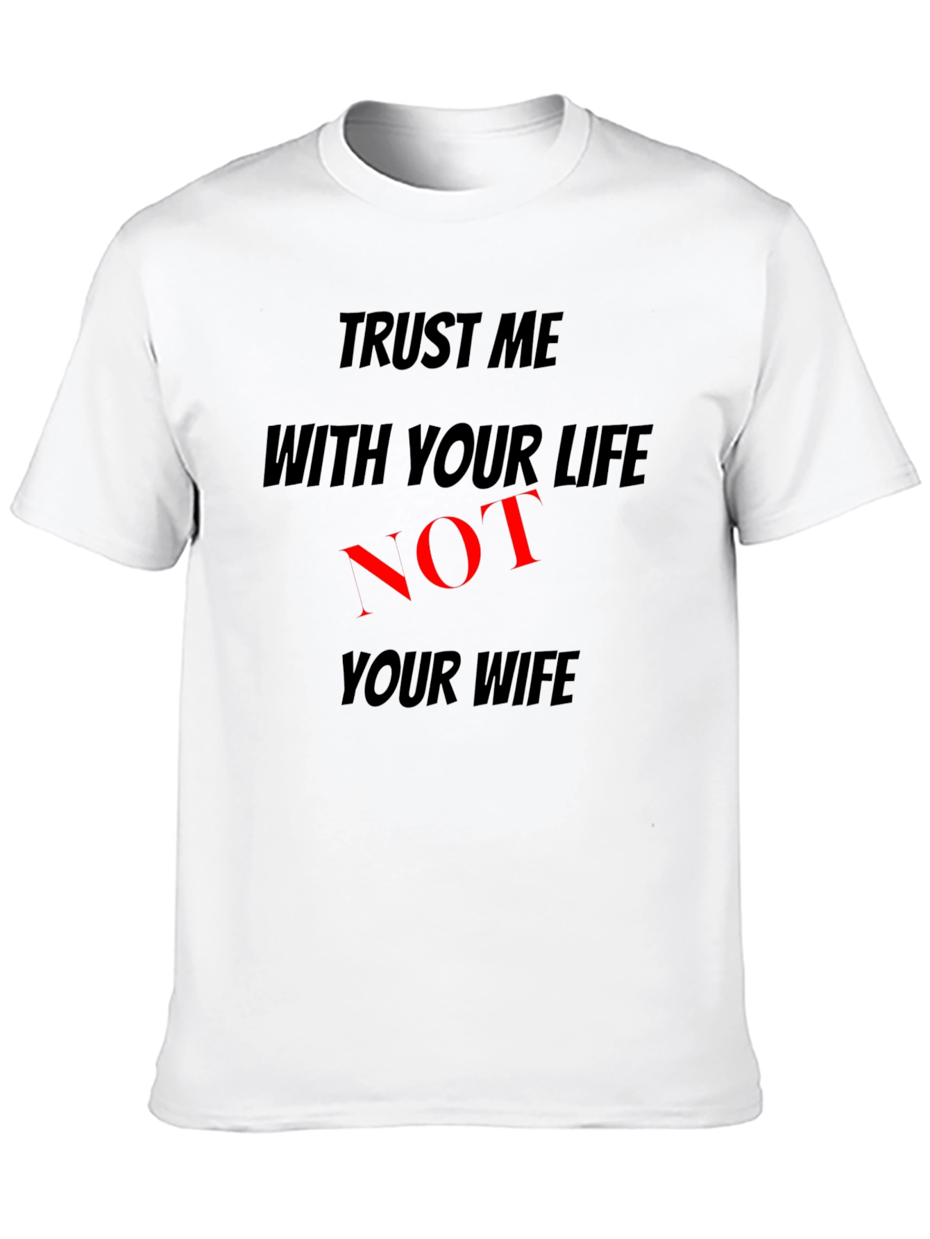 Trust Me with Your Life T-Shirt