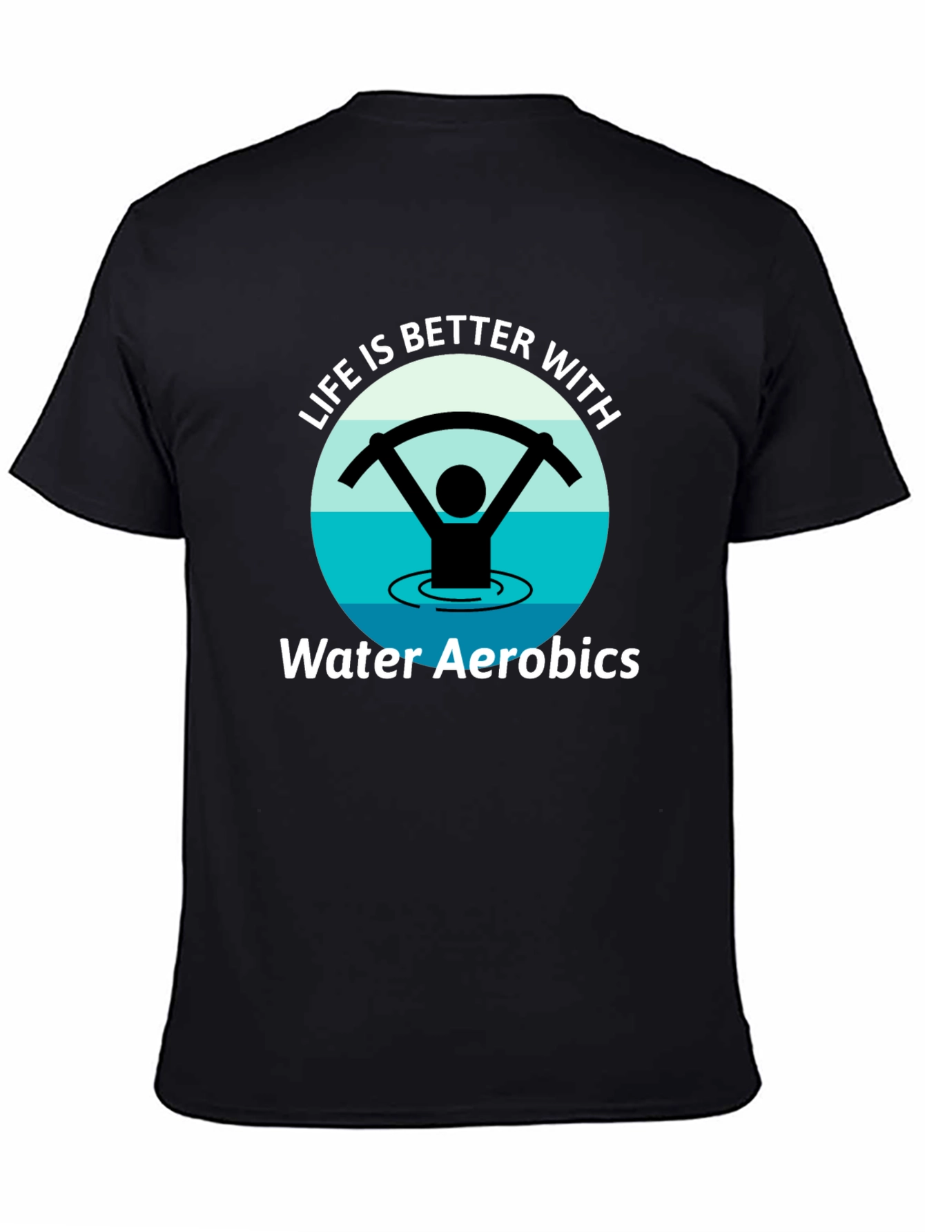 Life is Better with Water Aerobics Black T-Shirt