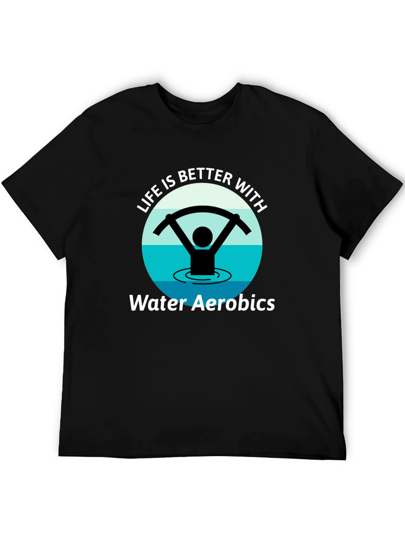 Life is Better with Water Aerobics Black T-Shirt
