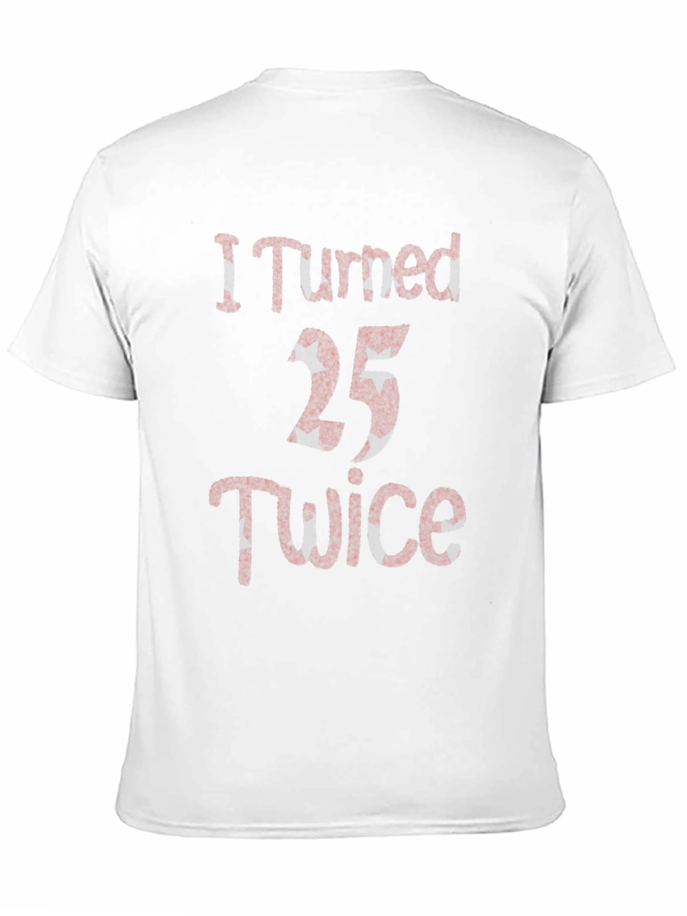 Funny 50th Birthday T-Shirt - I Turned 25 Twice
