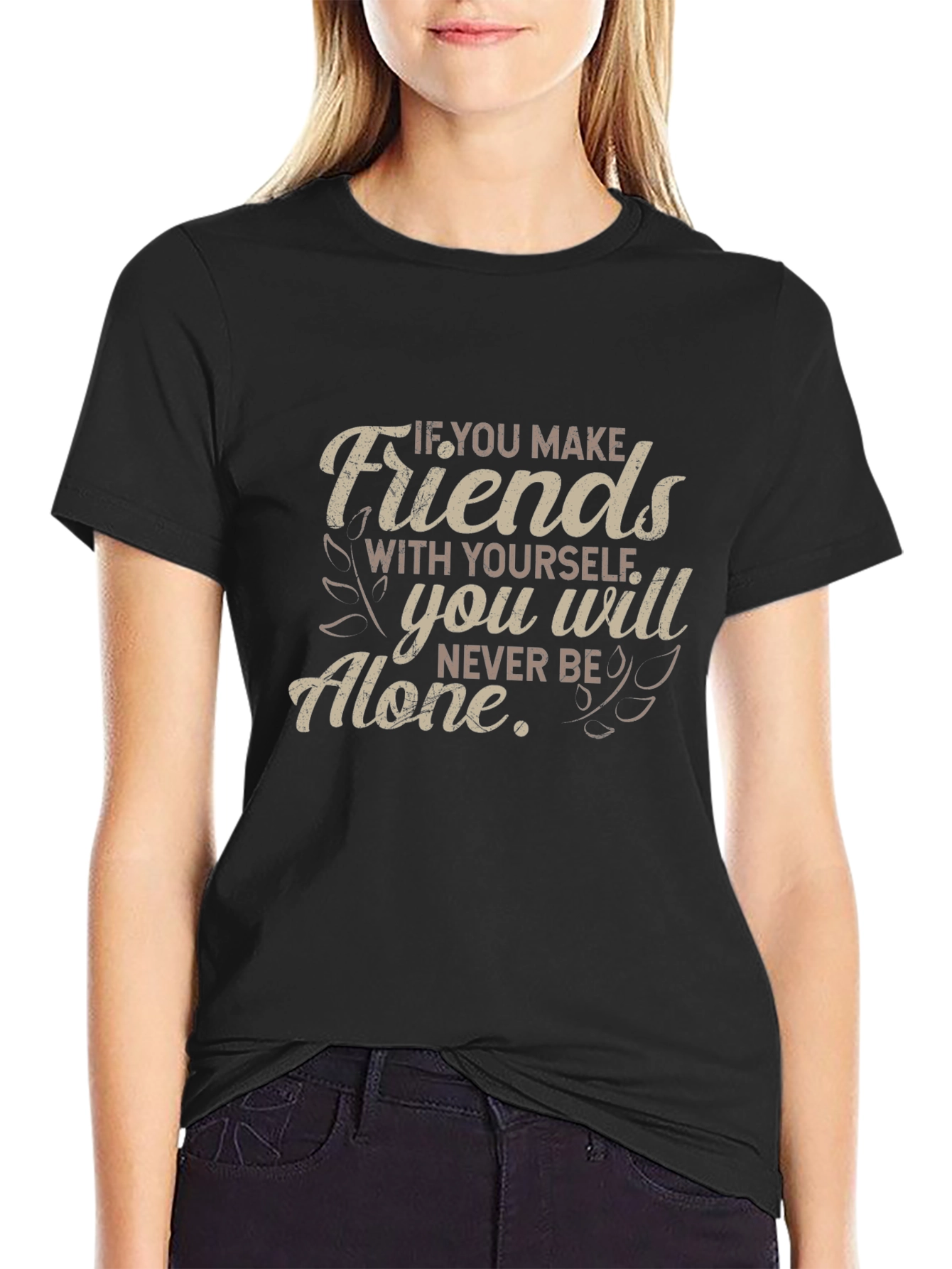 Friends With Yourself T-Shirt - Motivational Quote