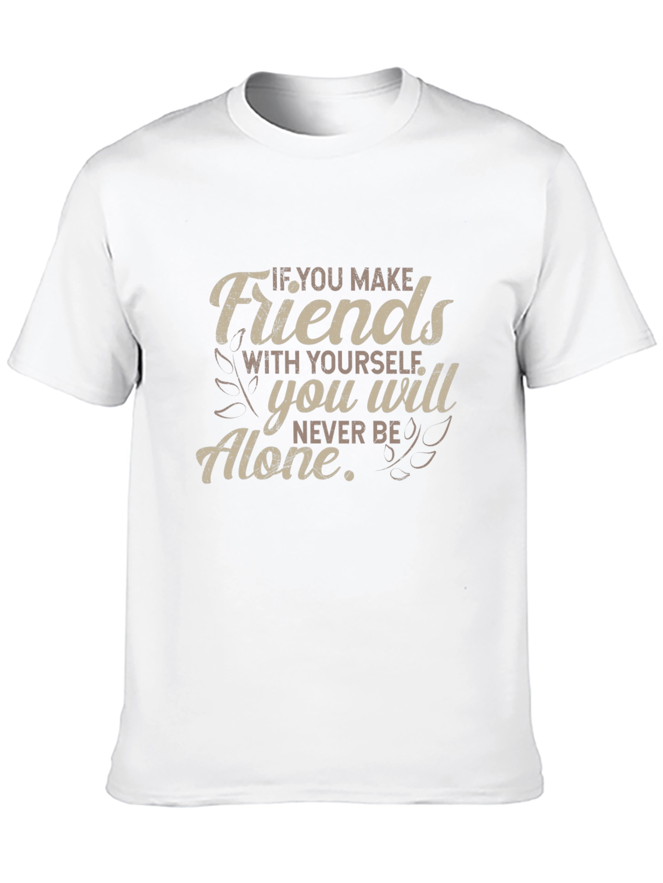 Friends With Yourself T-Shirt - Motivational Quote