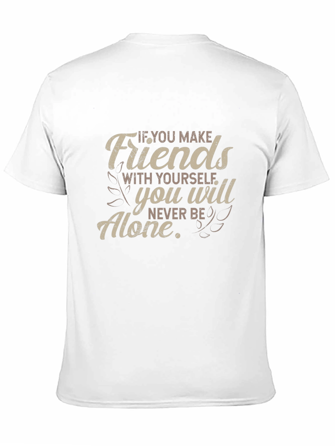 Friends With Yourself T-Shirt - Motivational Quote