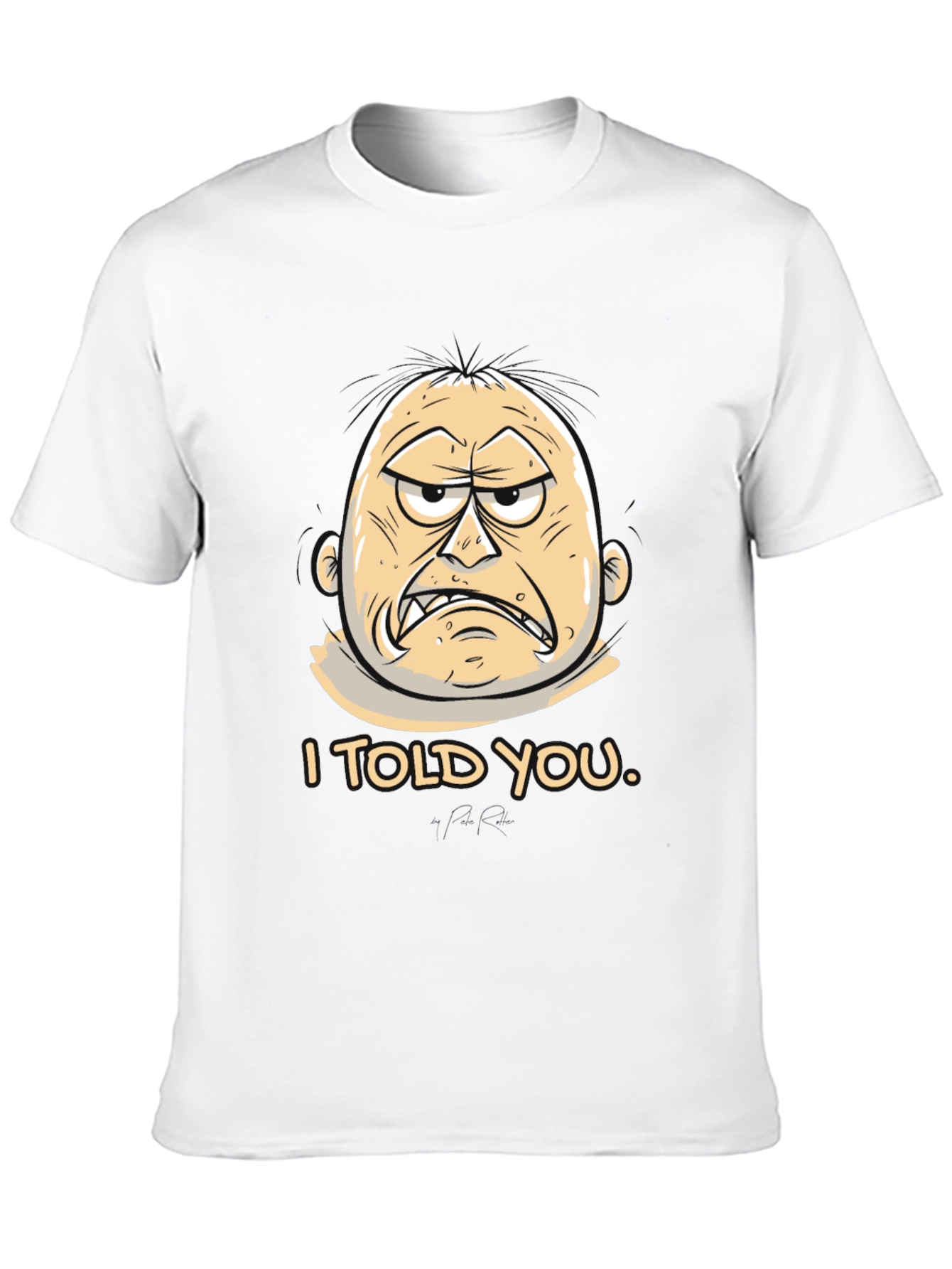I Told You Graphic Tee - Funny Cartoon T-Shirt