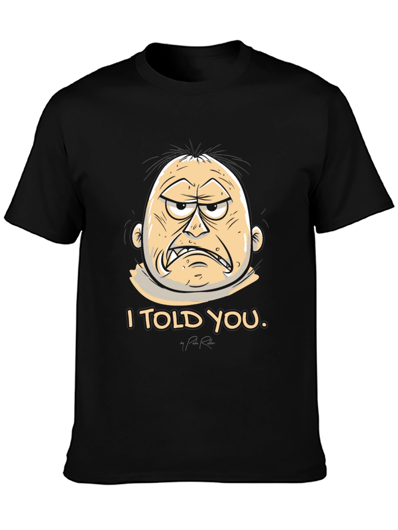I Told You Graphic Tee - Funny Cartoon T-Shirt