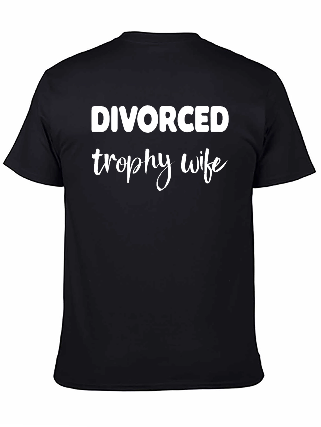 Divorced Trophy Wife Graphic T-Shirt